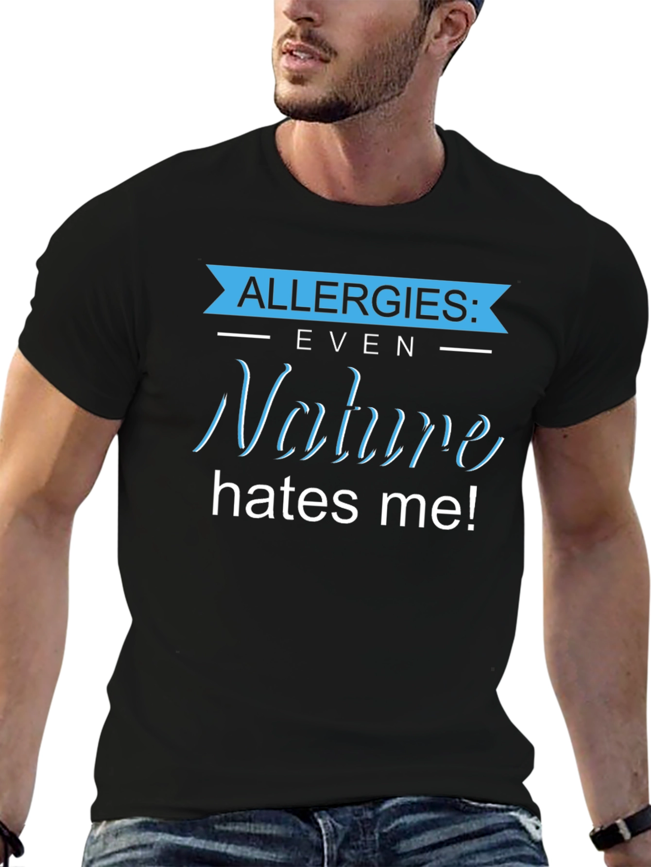 Allergies: Even Nature Hates Me! Graphic T-Shirt