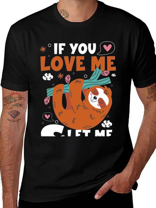 Cute Sloth If You Love Me Let Me Sleep T-Shirt