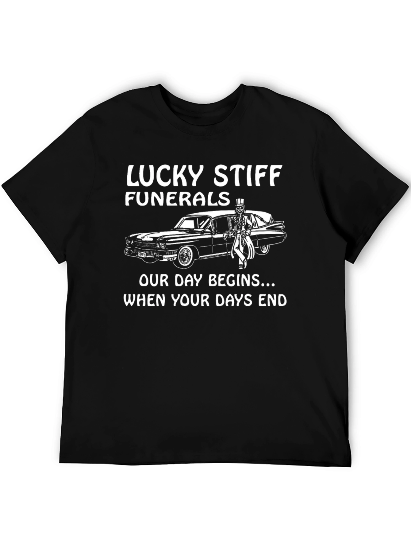 Lucky Stiff Funerals T-Shirt - Our Day Begins...