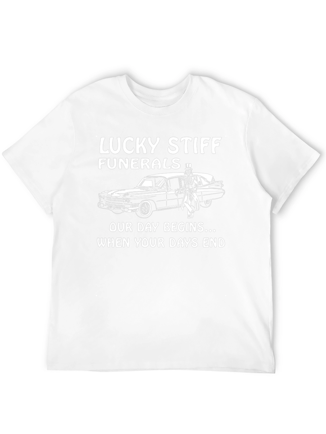 Lucky Stiff Funerals T-Shirt - Our Day Begins...