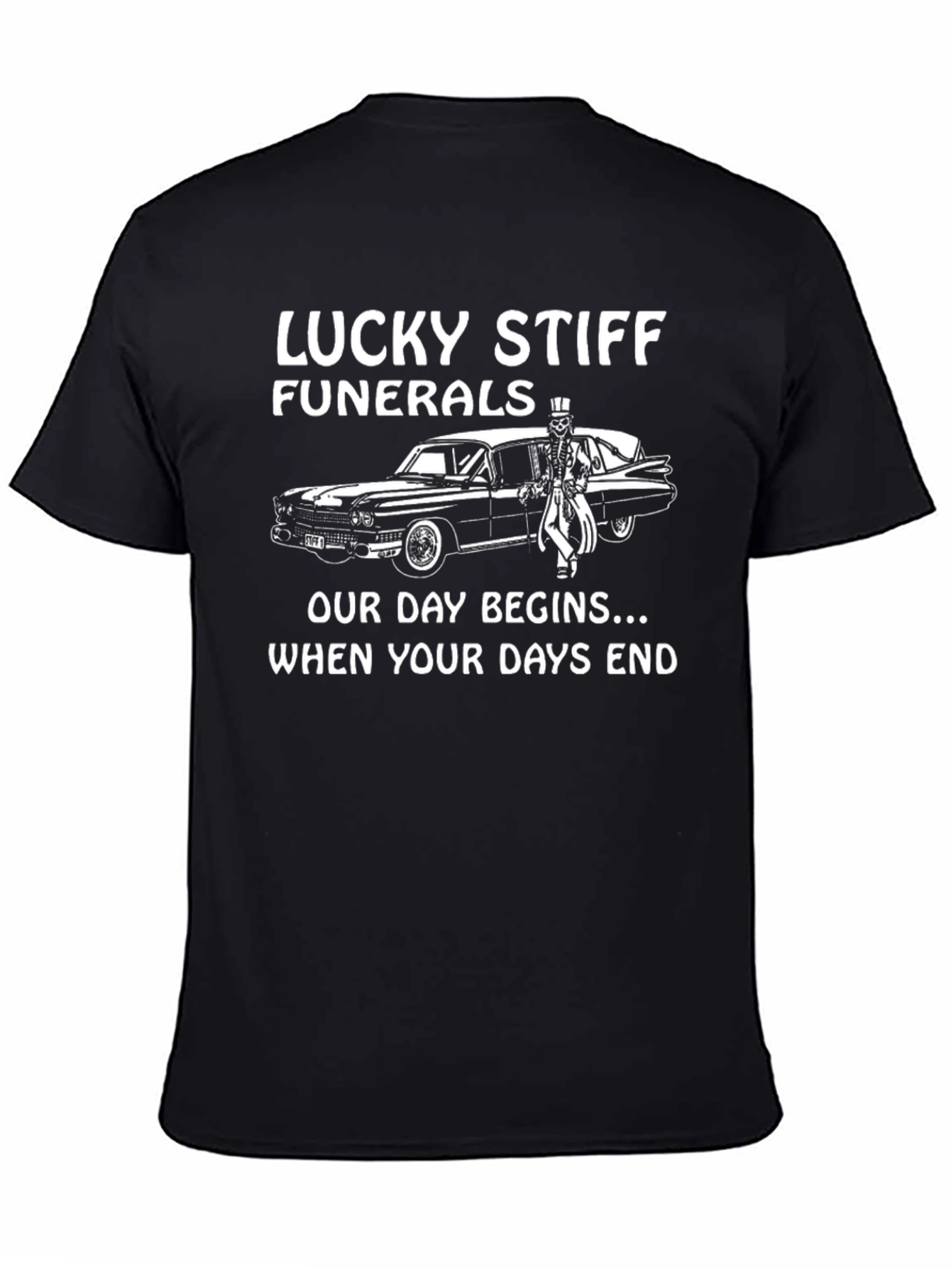 Lucky Stiff Funerals T-Shirt - Our Day Begins...