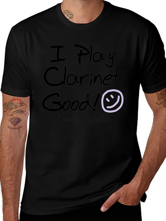 Funny Clarinet Player T-Shirt - I Play Clarinet Good!