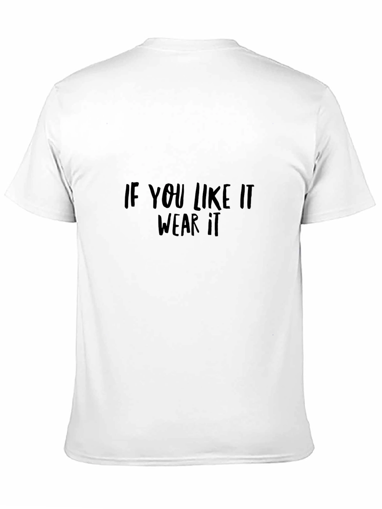 Statement Black T-Shirt: If You Like It Wear It