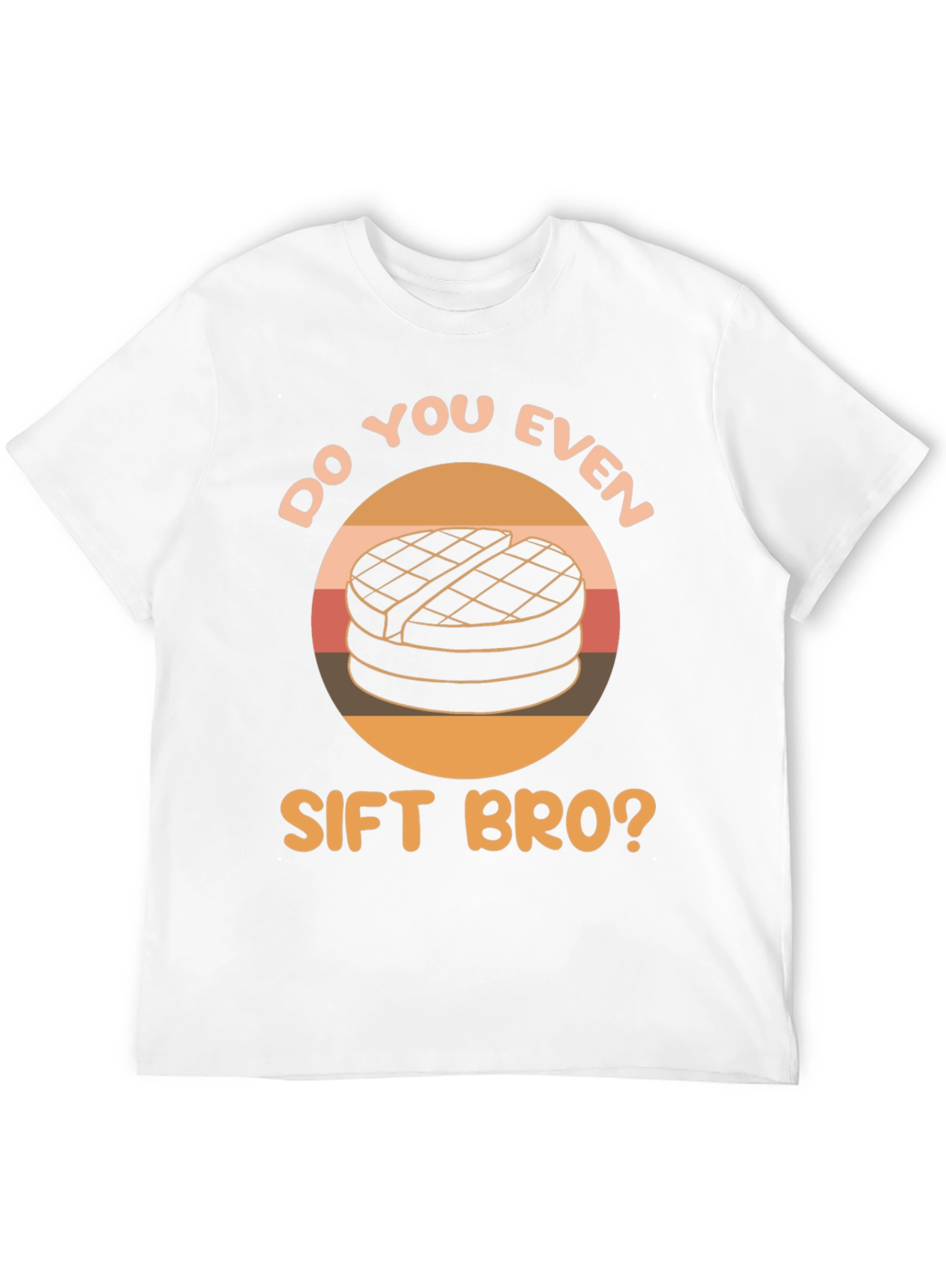 Do You Even Sift Bro? T-Shirt
