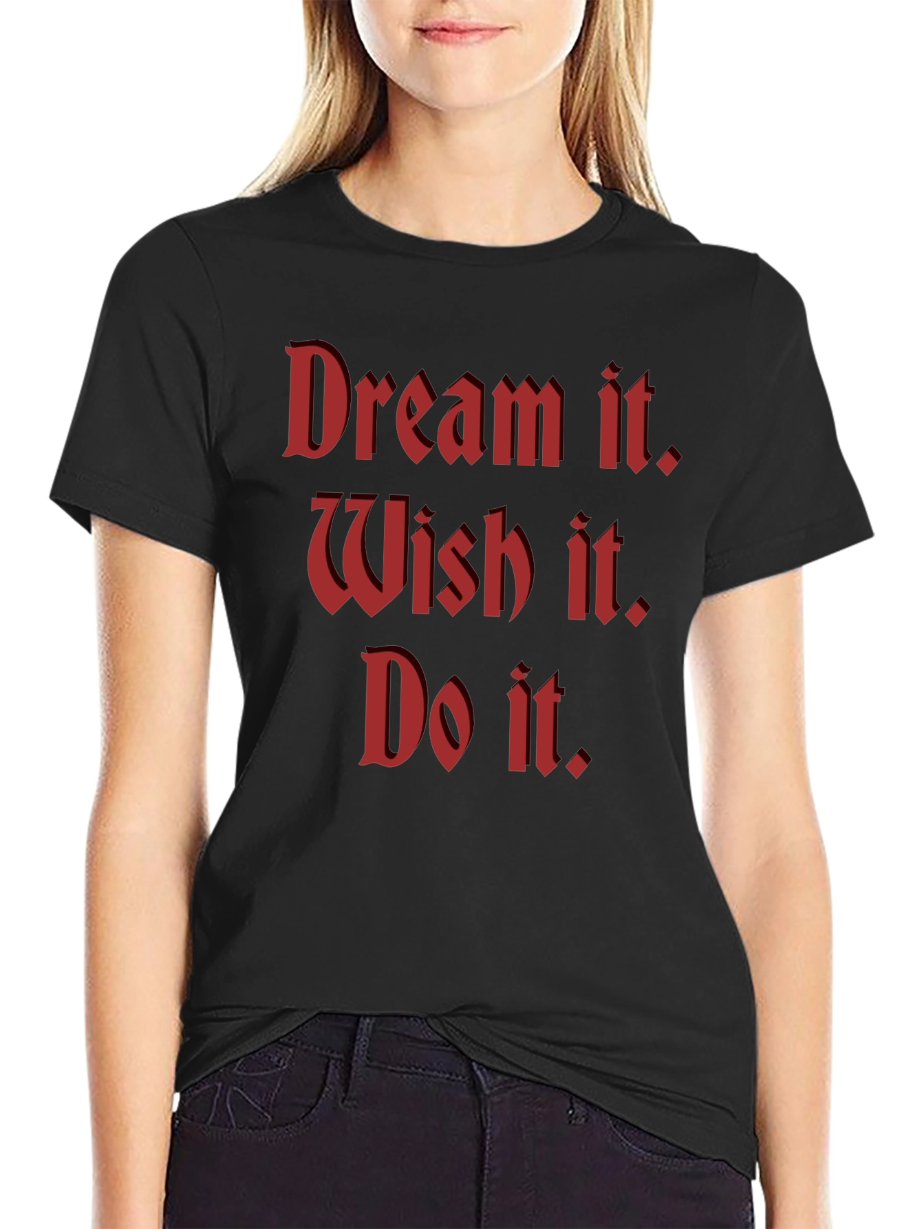Dream Wish Do Motivational T-Shirt