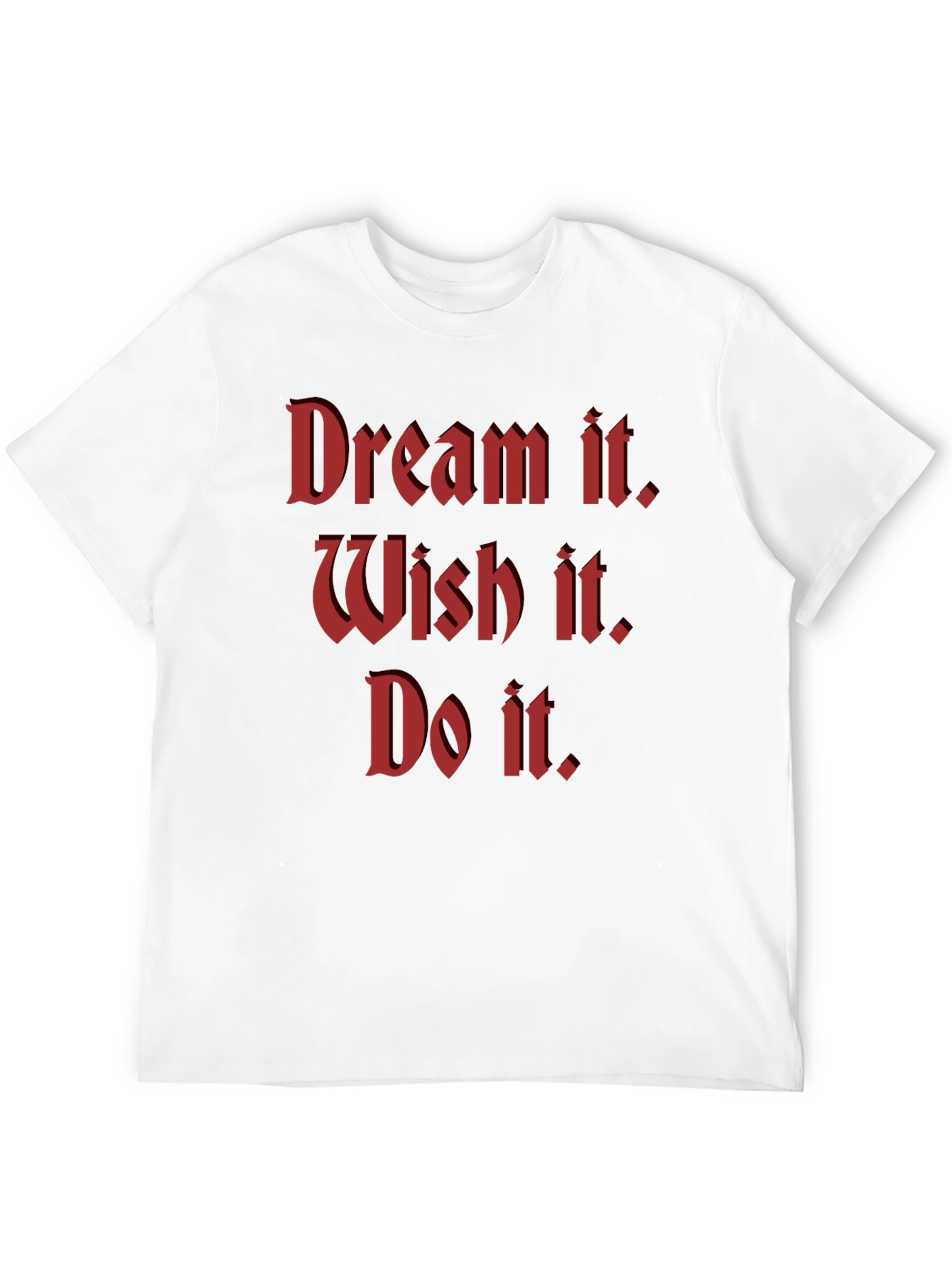 Dream Wish Do Motivational T-Shirt