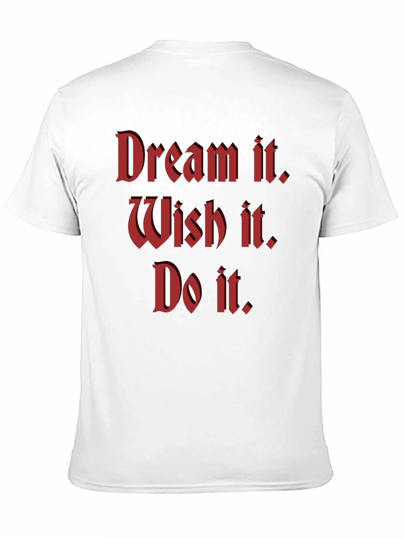Dream Wish Do Motivational T-Shirt
