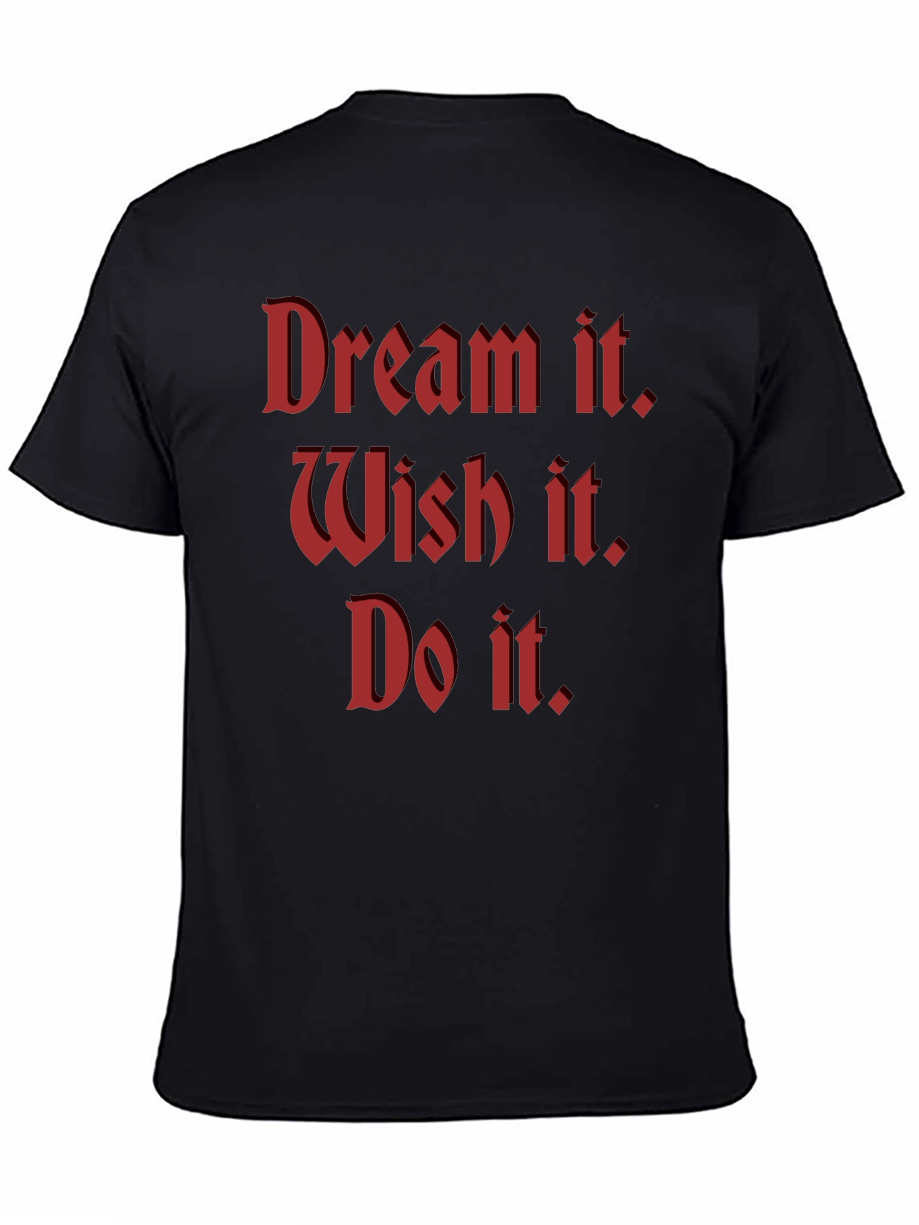 Dream Wish Do Motivational T-Shirt