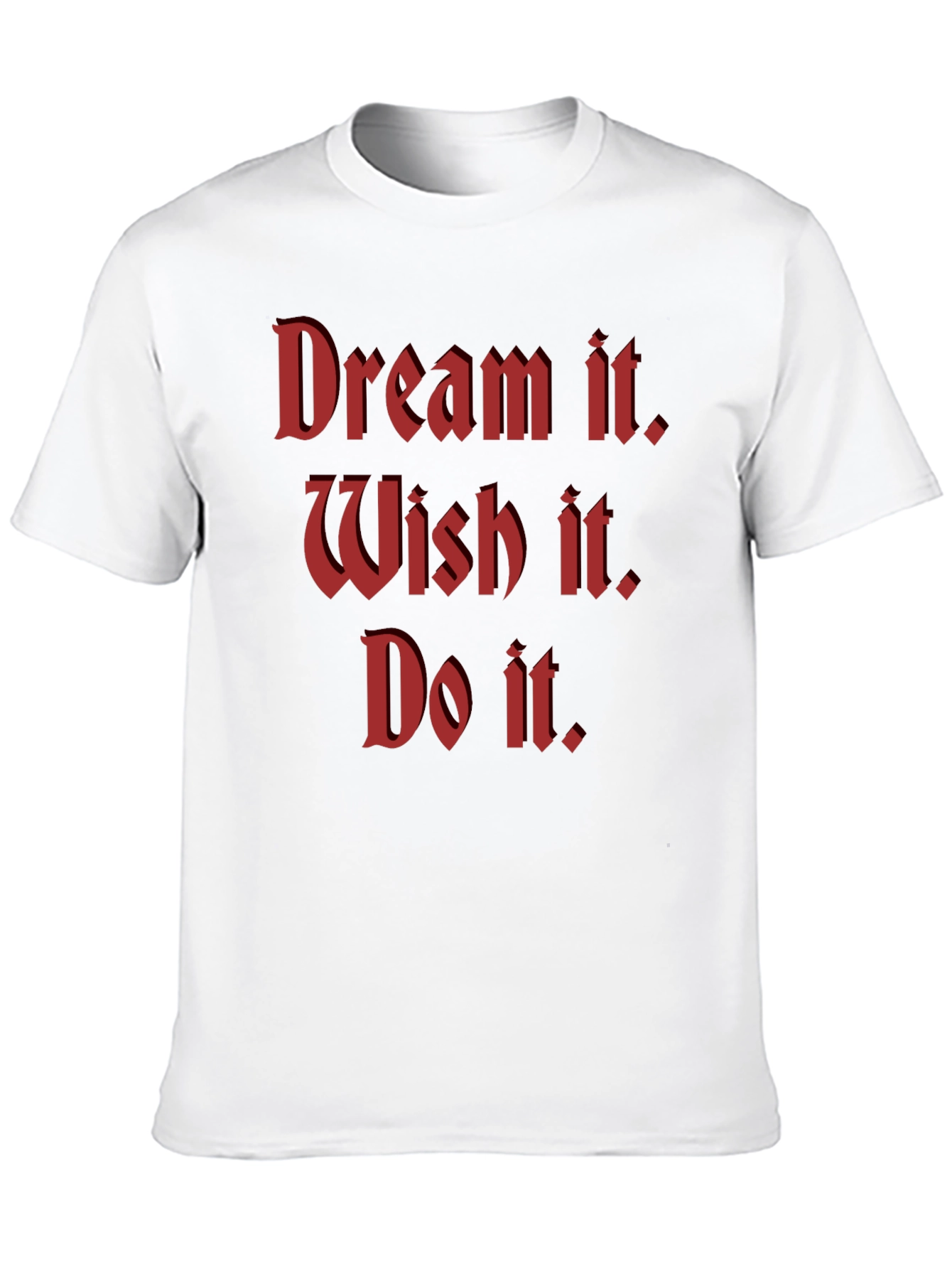 Dream Wish Do Motivational T-Shirt