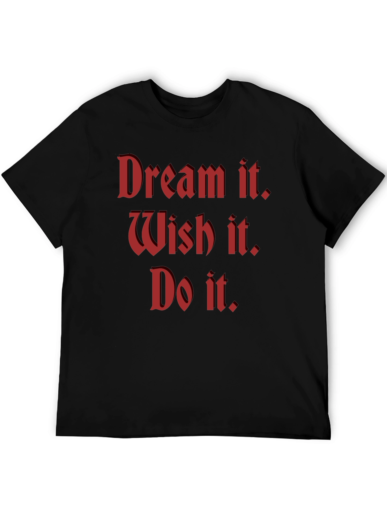 Dream Wish Do Motivational T-Shirt