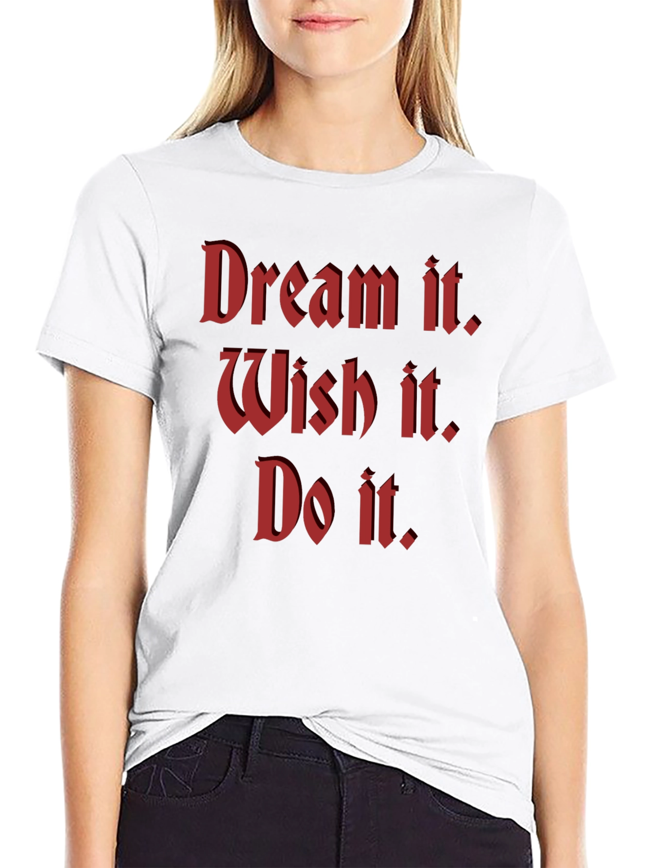 Dream Wish Do Motivational T-Shirt