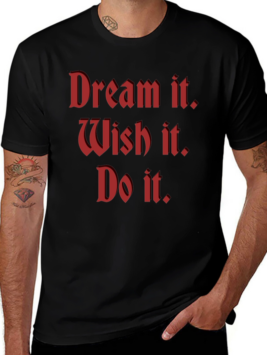 Dream Wish Do Motivational T-Shirt