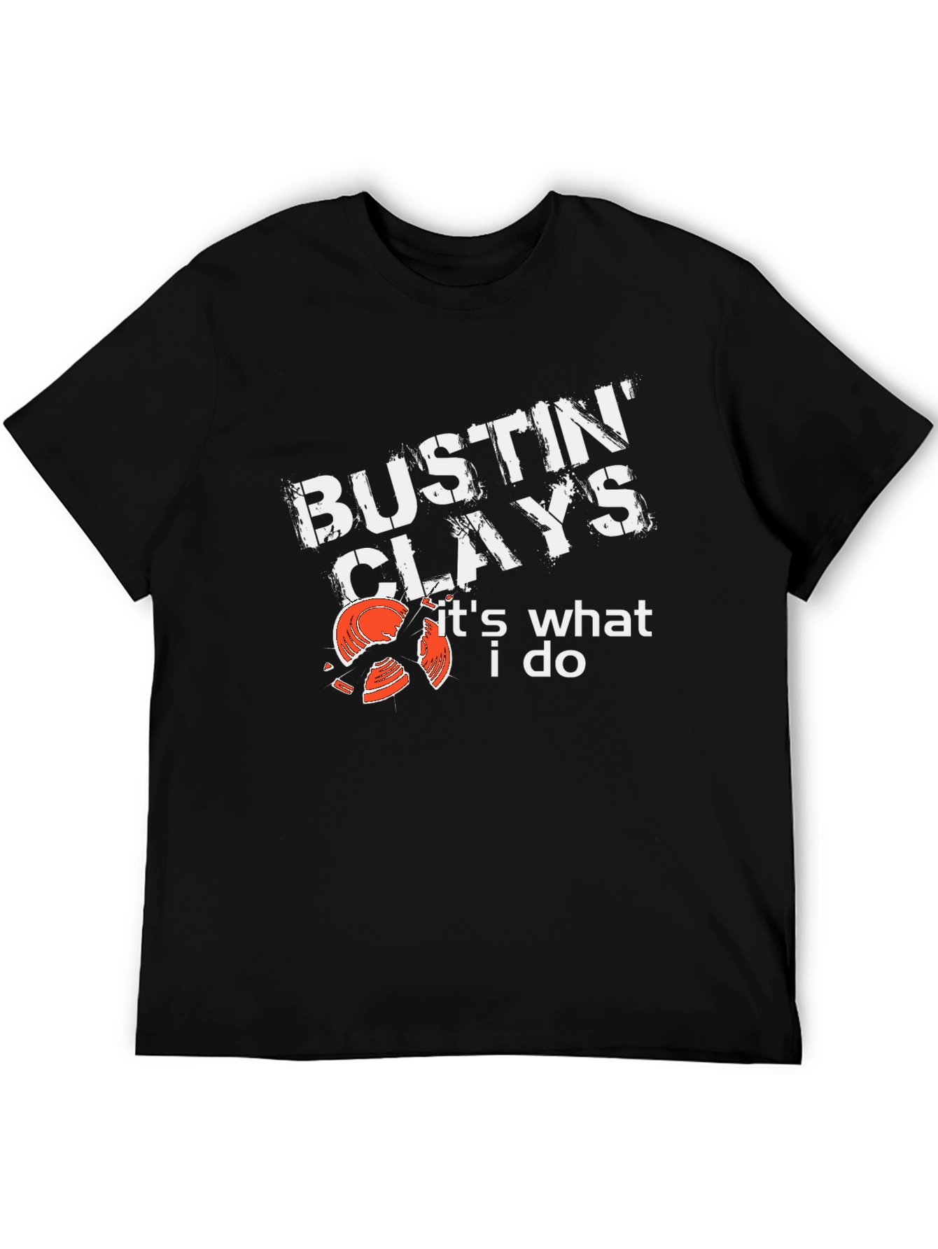 Bustin Clays T-Shirt - Its What I Do!