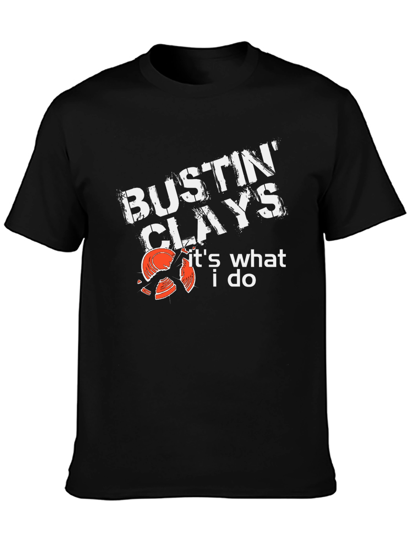 Bustin Clays T-Shirt - Its What I Do!