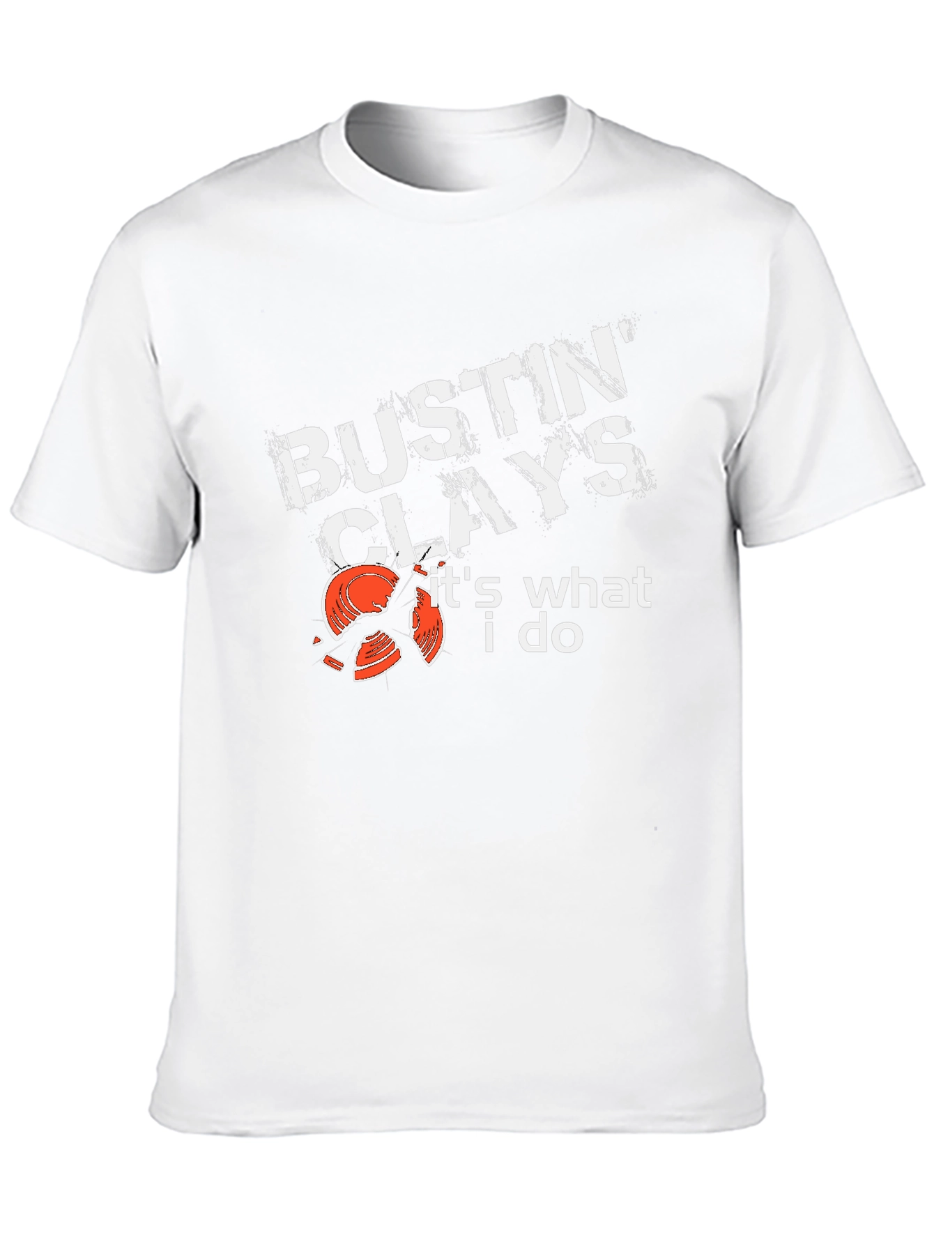 Bustin Clays T-Shirt - Its What I Do!