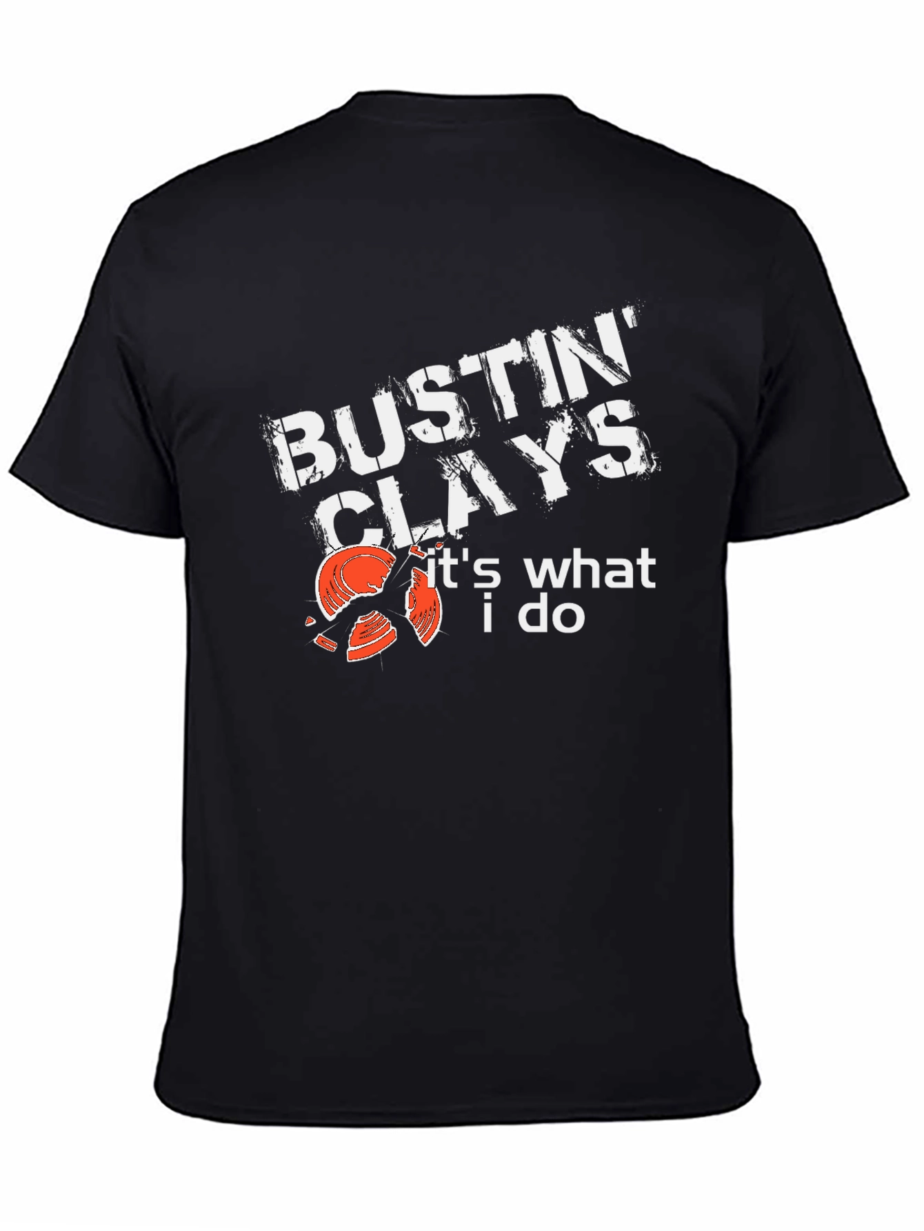 Bustin Clays T-Shirt - Its What I Do!