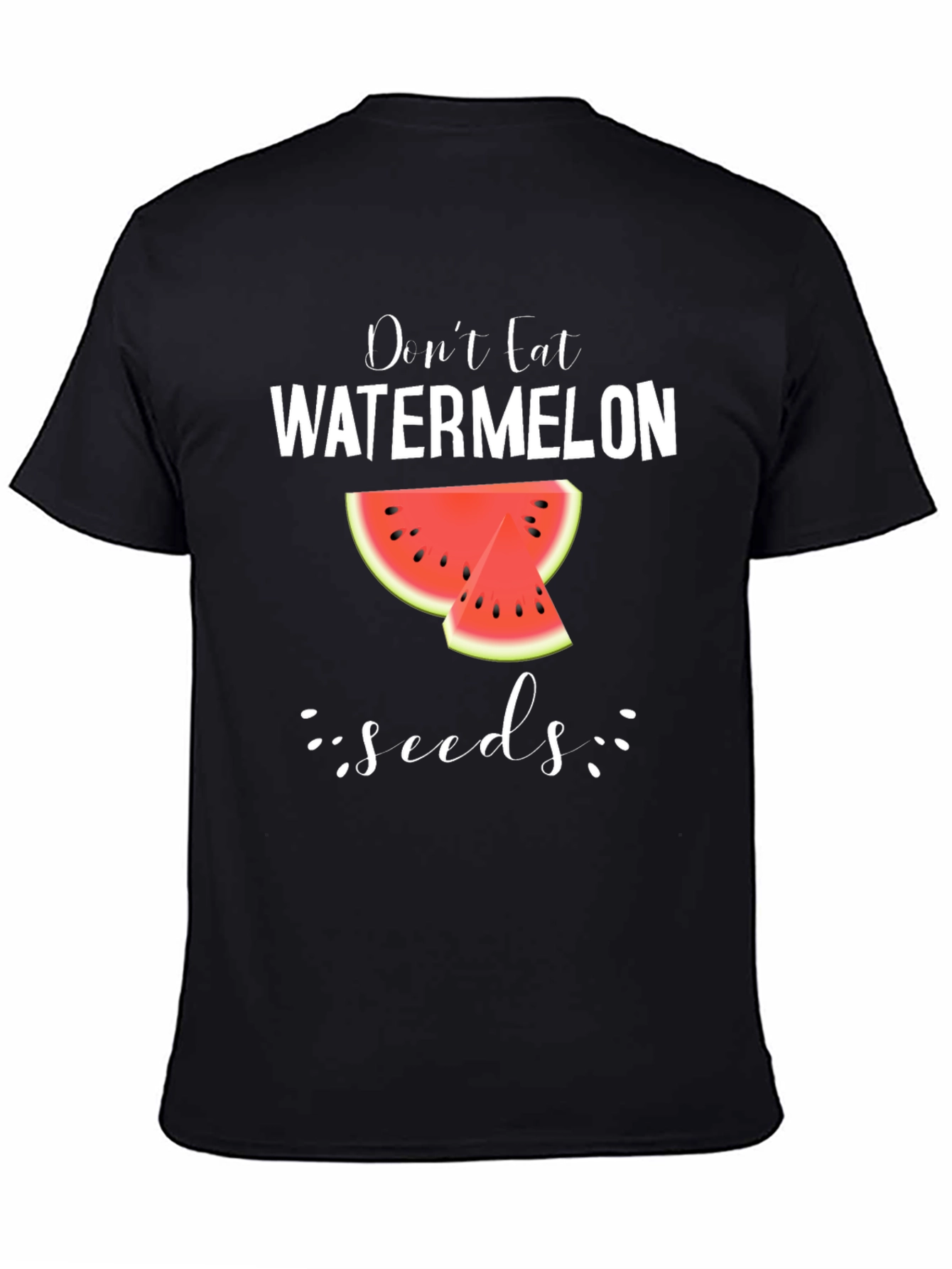 Dont Eat Watermelon Seeds T-Shirt