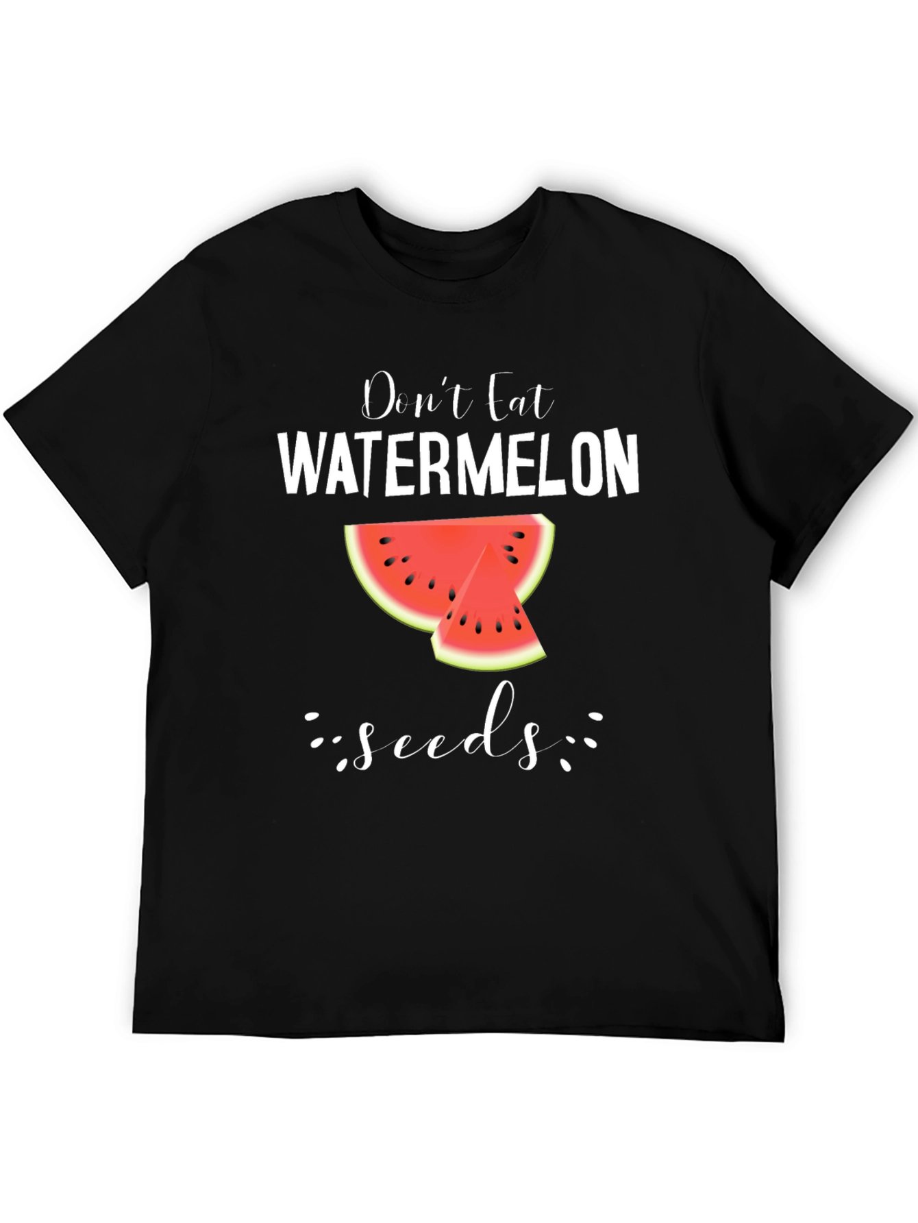 Dont Eat Watermelon Seeds T-Shirt