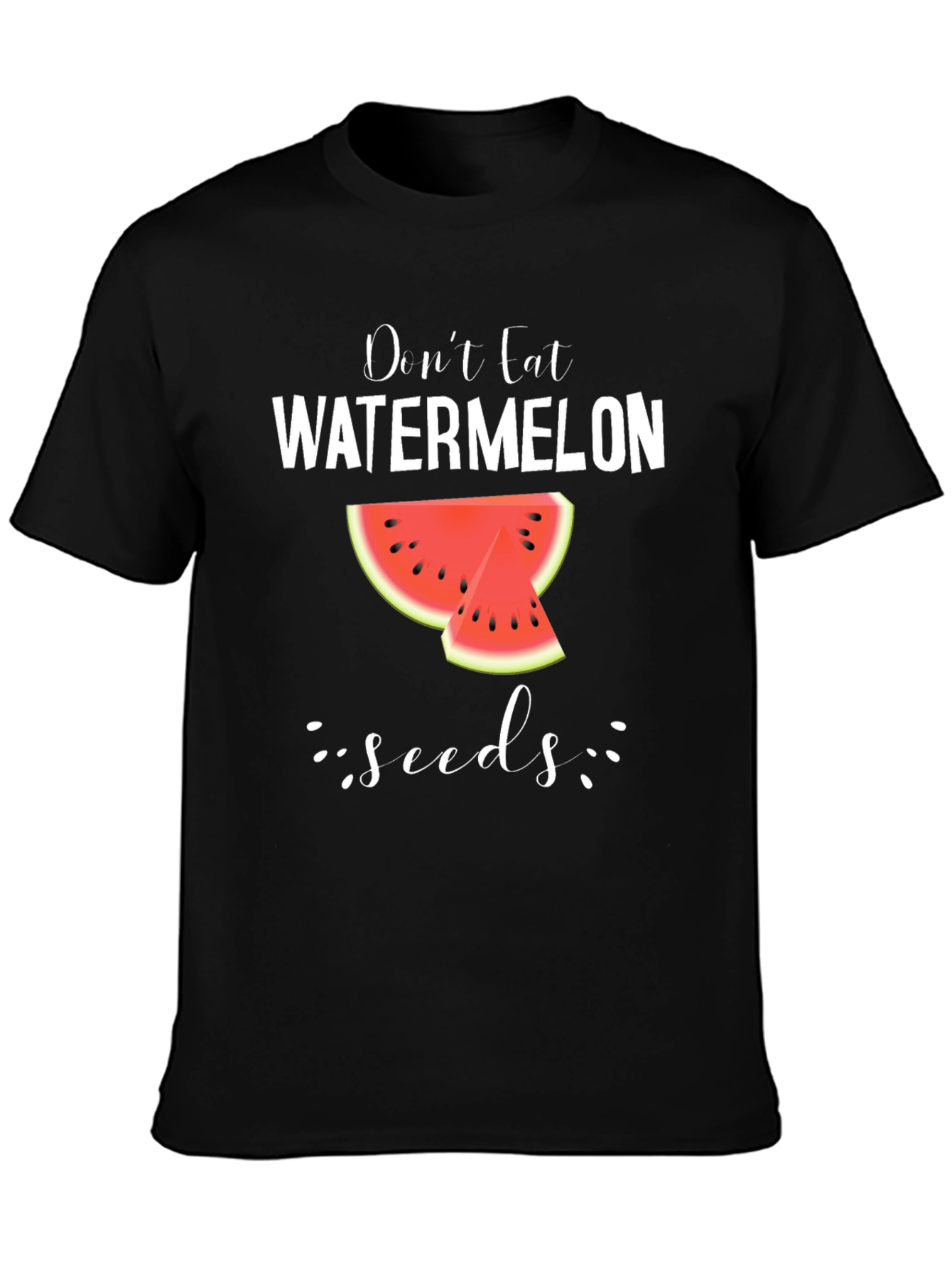 Dont Eat Watermelon Seeds T-Shirt