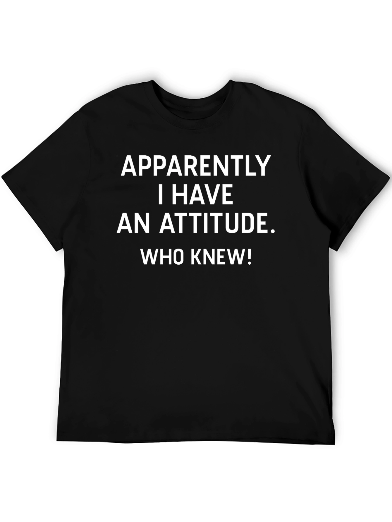 Funny Attitude T-Shirt - Apparently I Have An Attitude