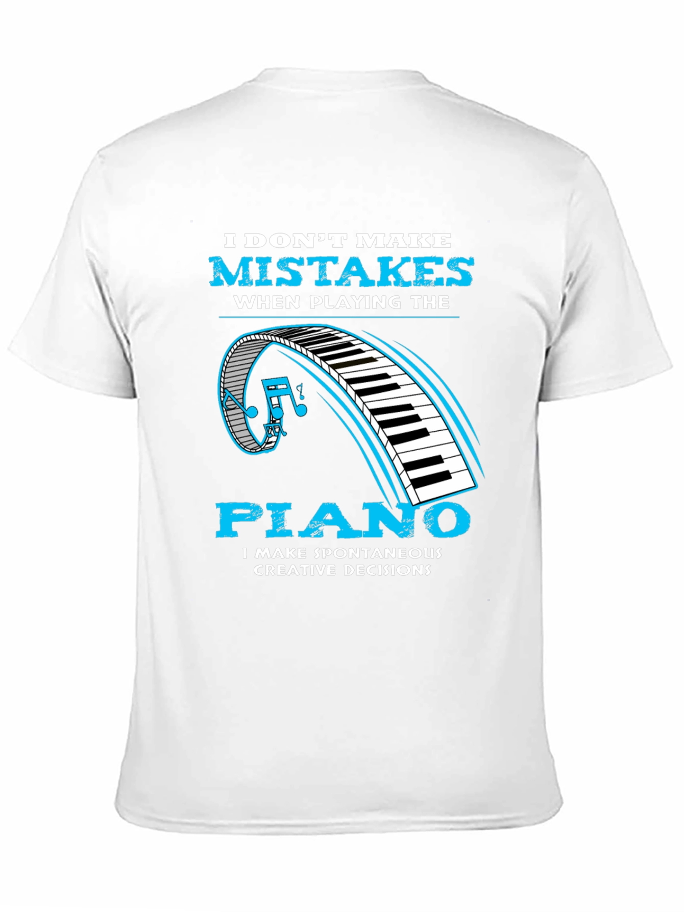 Piano Player Tee: I Make Creative Decisions