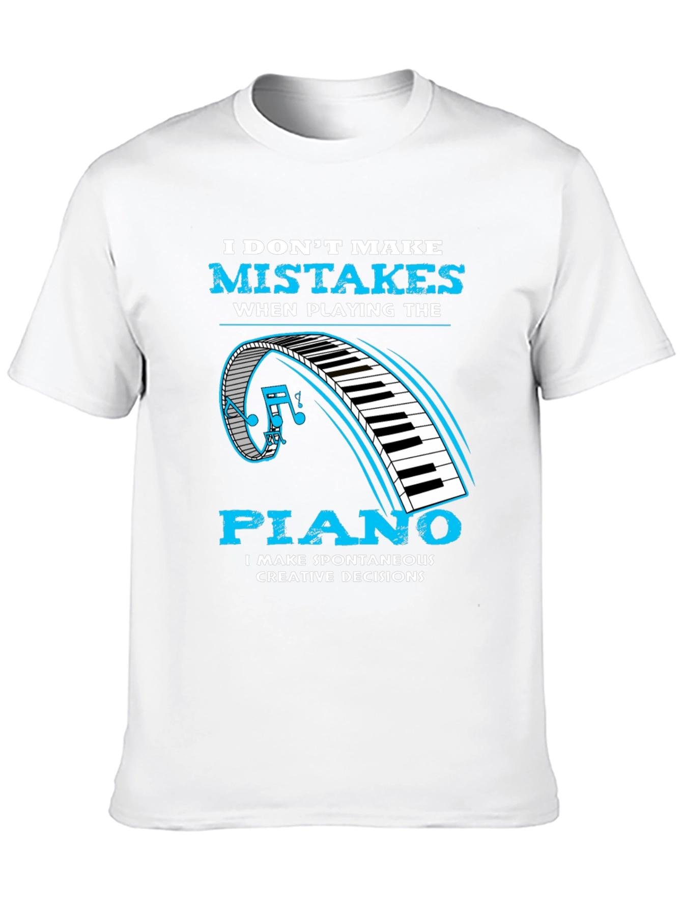 Piano Player Tee: I Make Creative Decisions