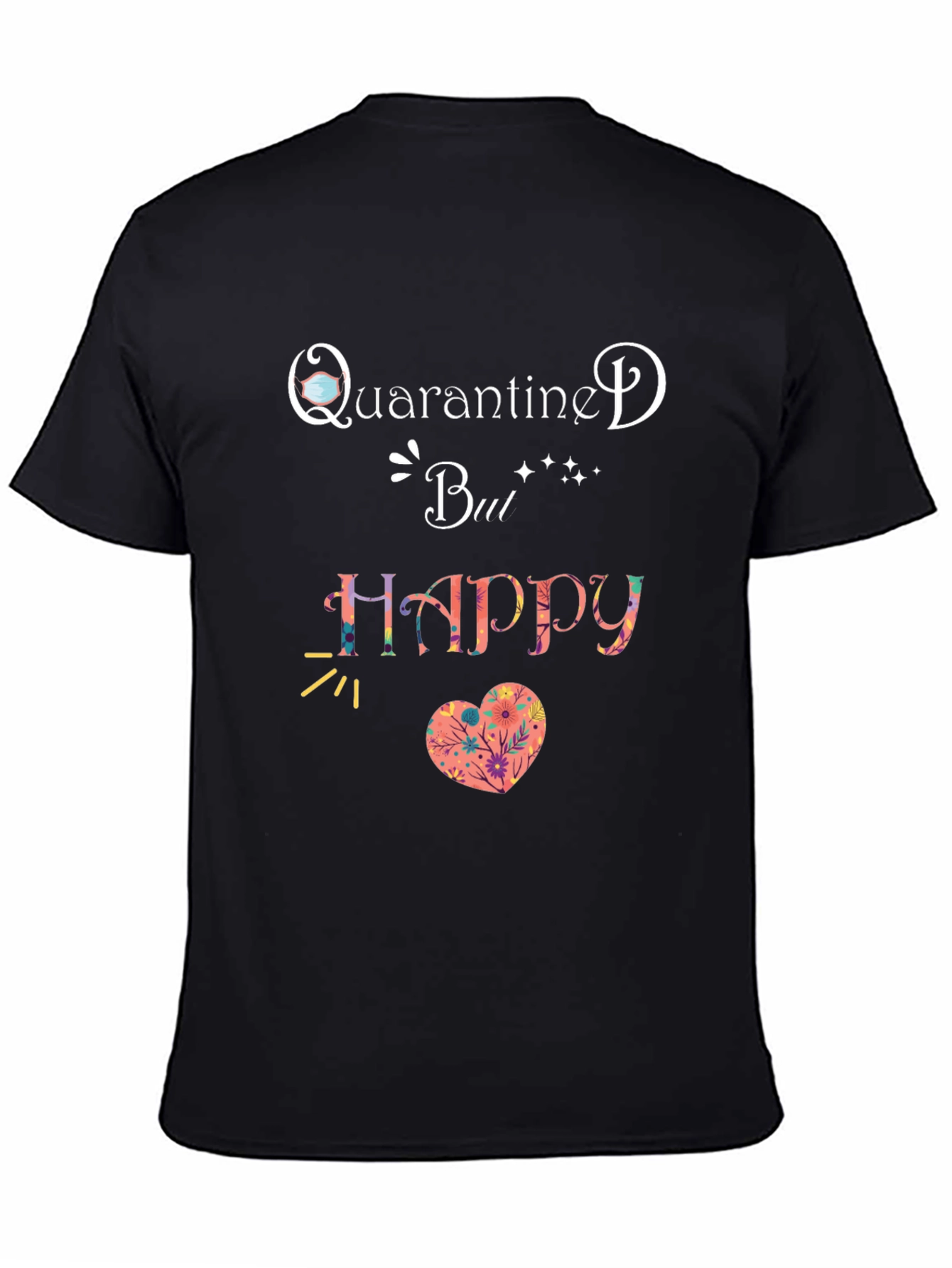 Quarantine But Happy T-Shirt Black