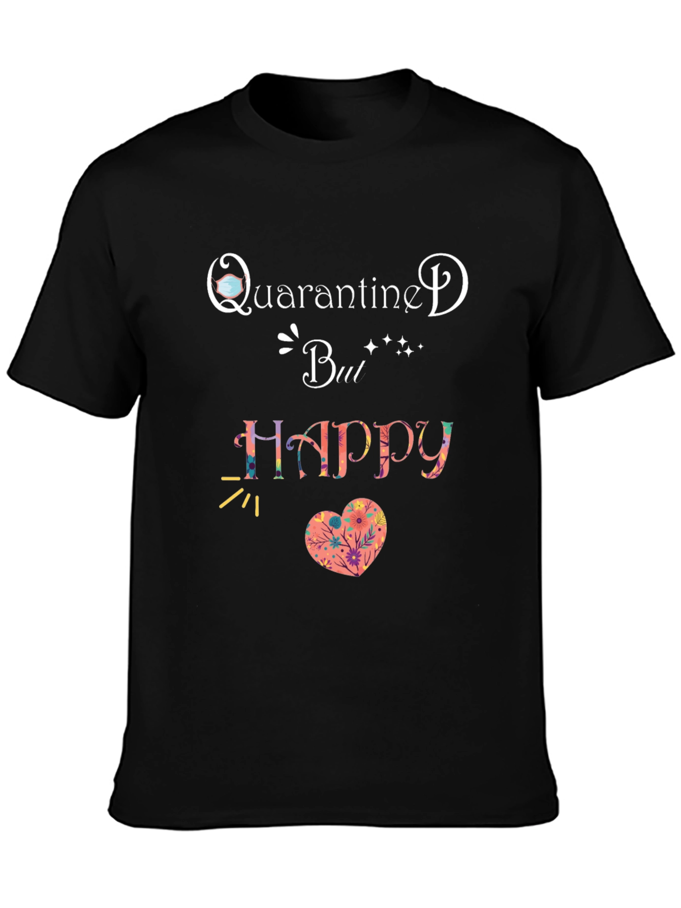 Quarantine But Happy T-Shirt Black