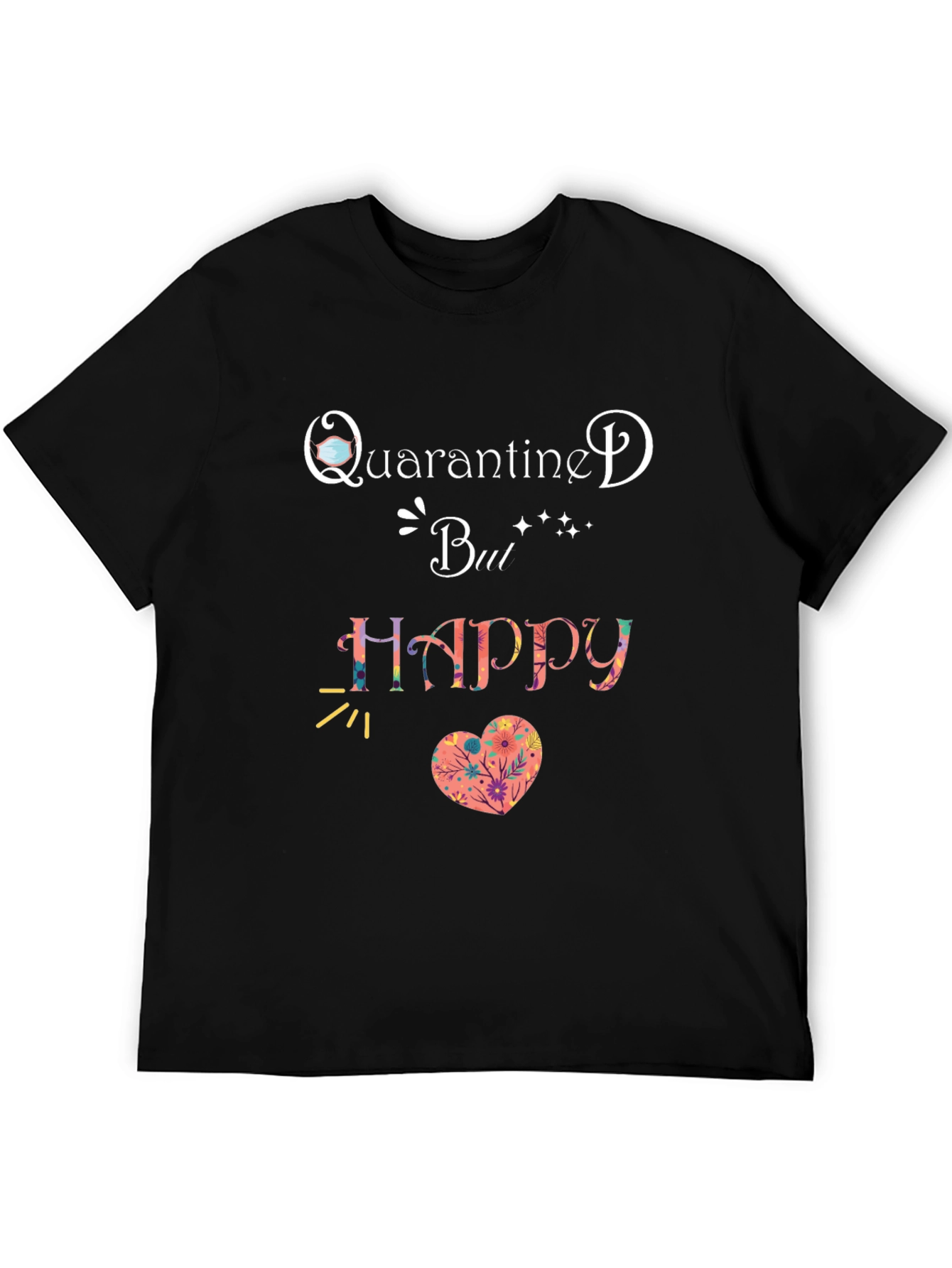 Quarantine But Happy T-Shirt Black