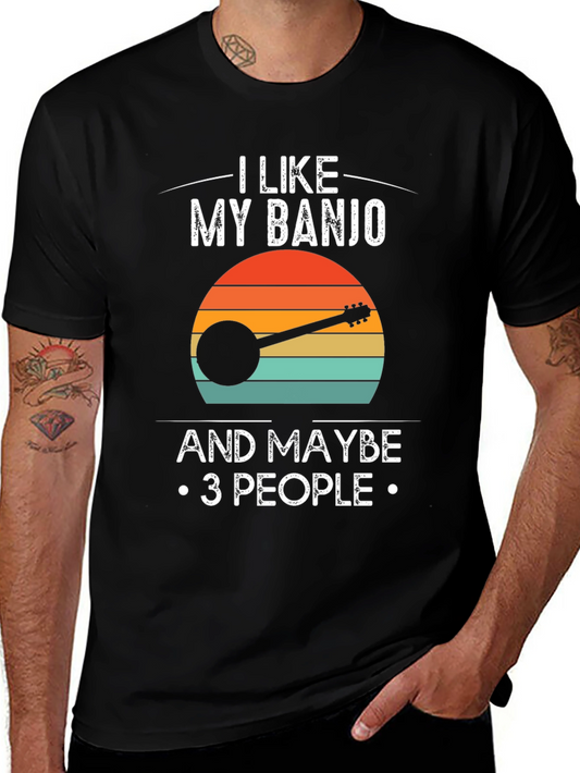 I Like My Banjo and Maybe 3 People T-Shirt