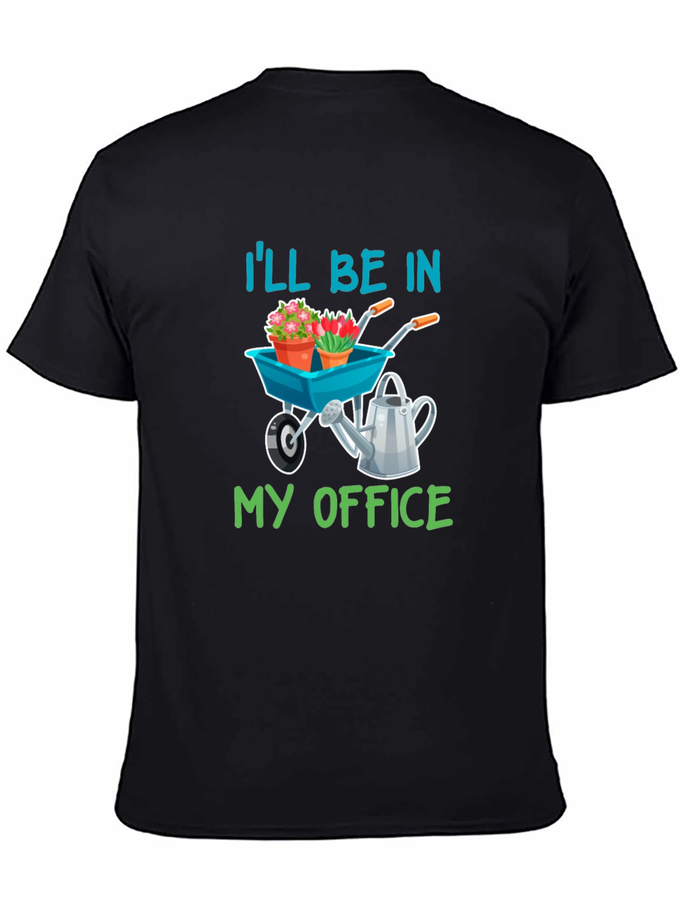 Gardeners Tee: Ill Be In My Office Garden Shirt