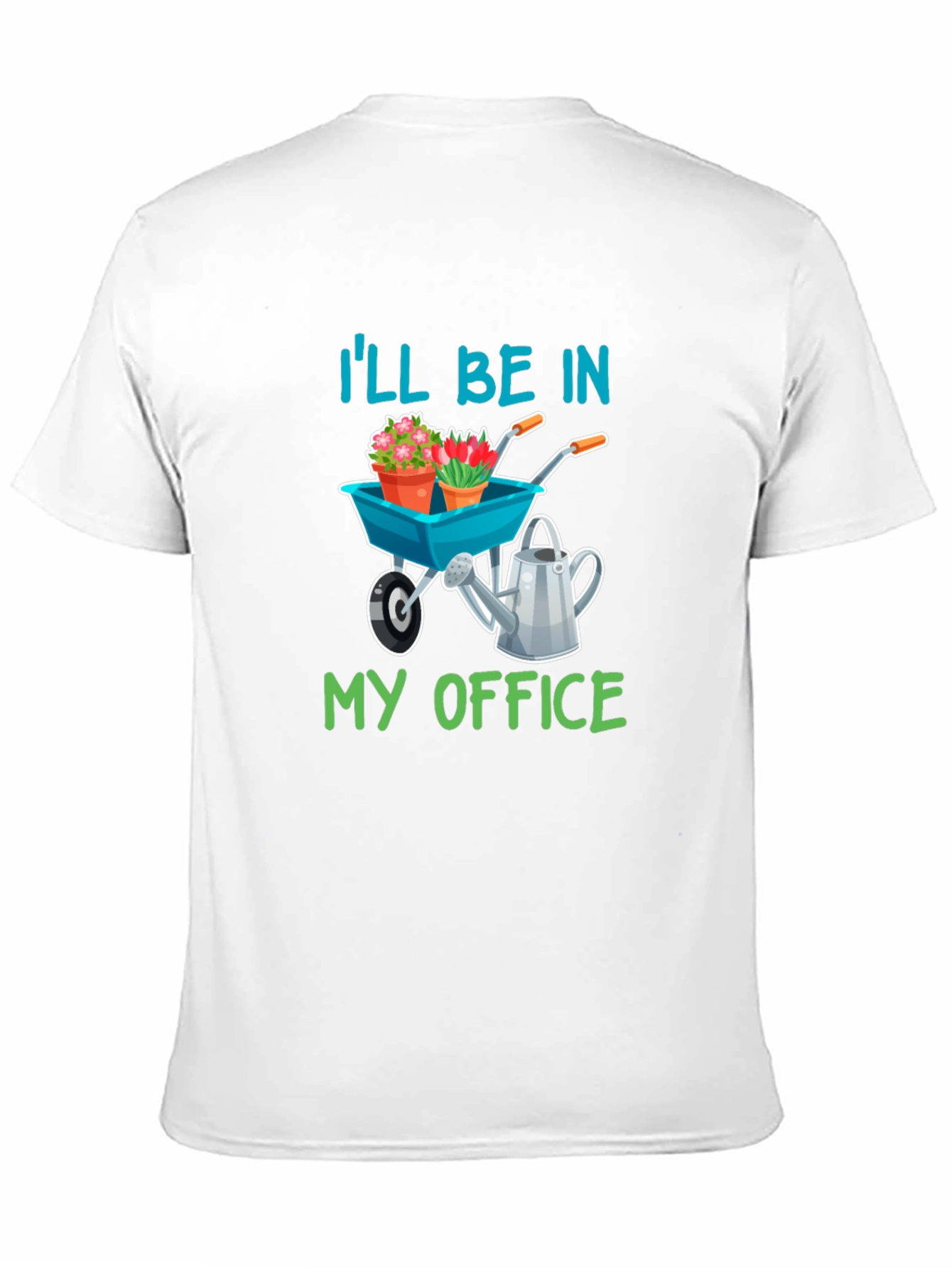 Gardeners Tee: Ill Be In My Office Garden Shirt