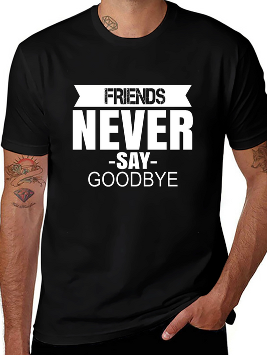 Friends Never Say Goodbye Black T-Shirt