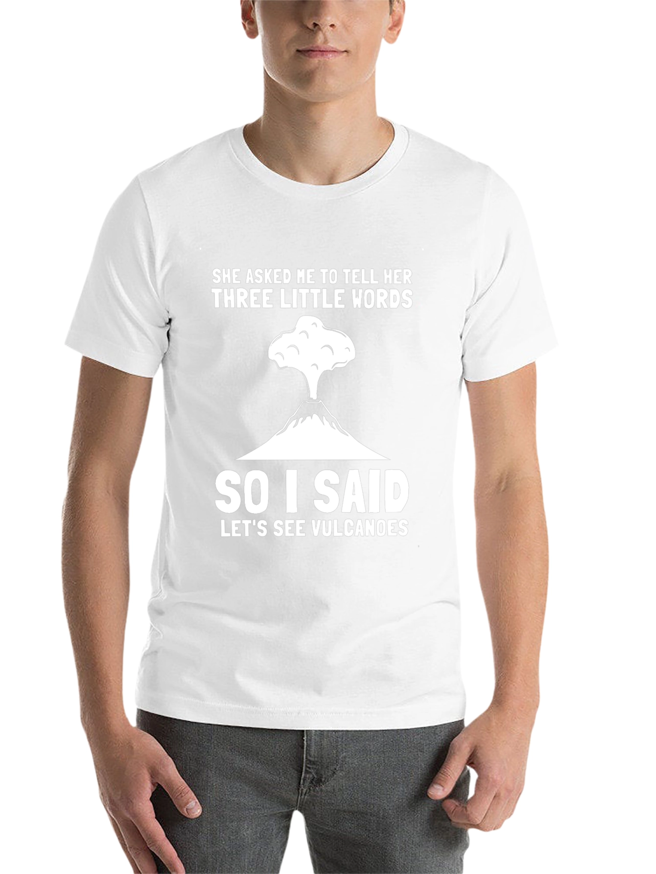 Volcano Humor T-Shirt - Three Little Words
