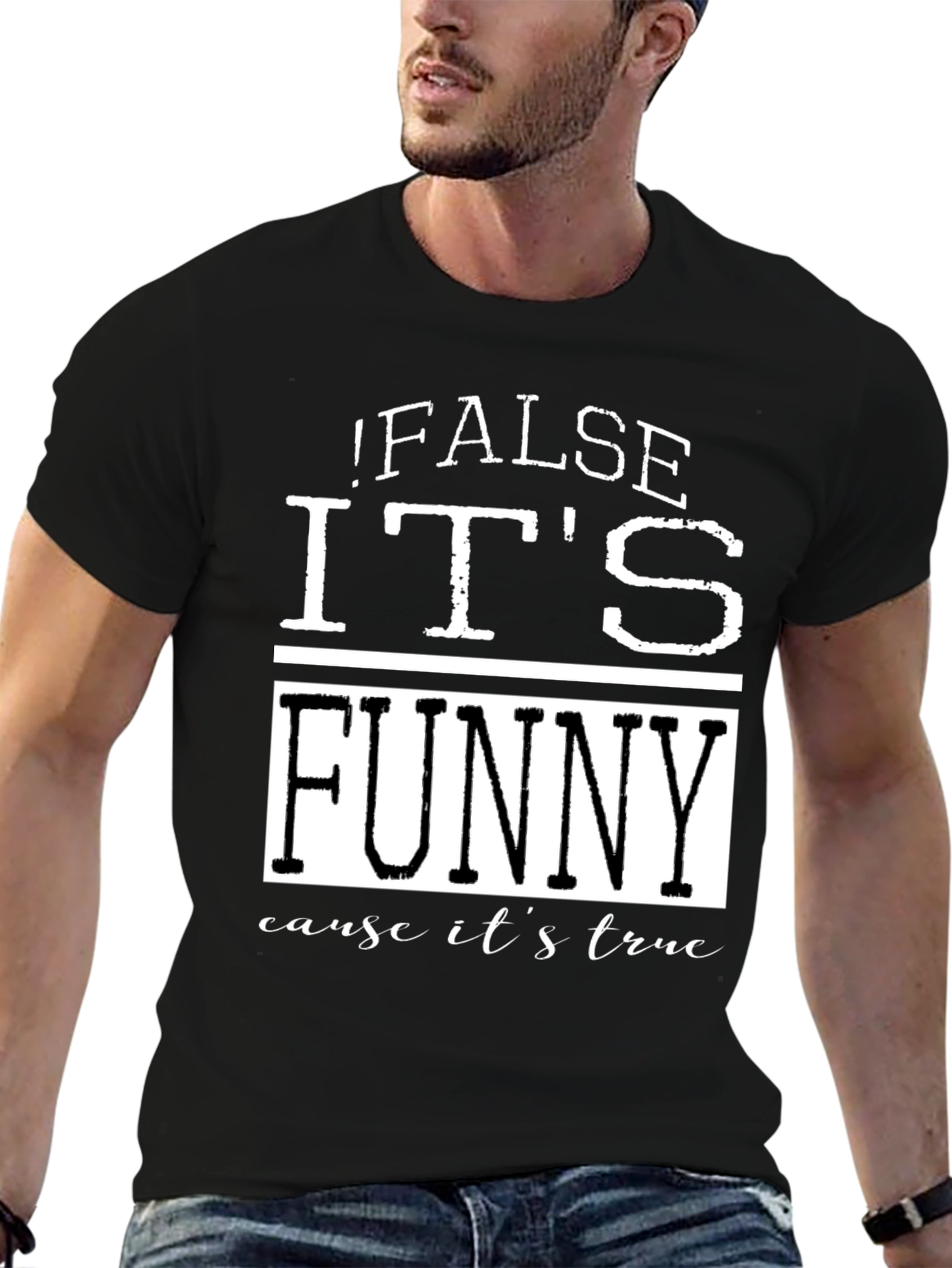 False Its Funny T-Shirt - Humorous Menswear