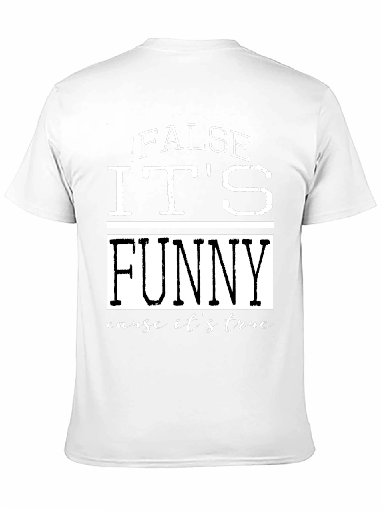 False Its Funny T-Shirt - Humorous Menswear