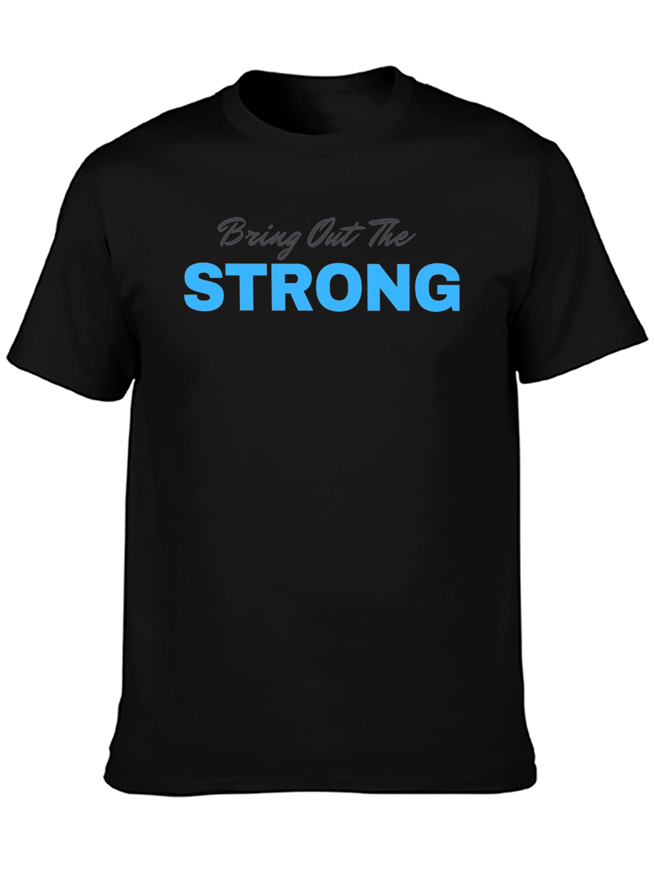 Bring Out The Strong Graphic Tee