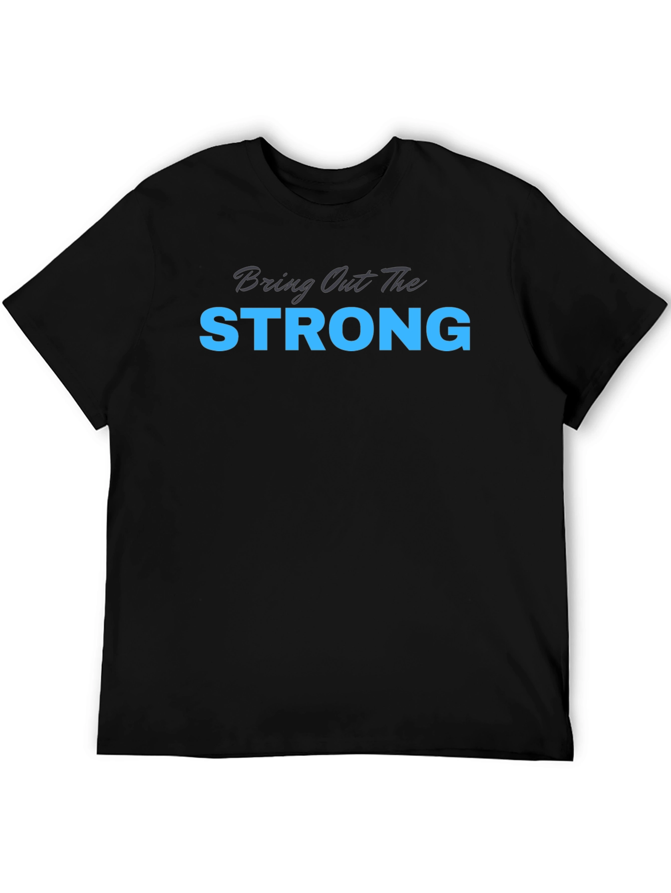 Bring Out The Strong Graphic Tee