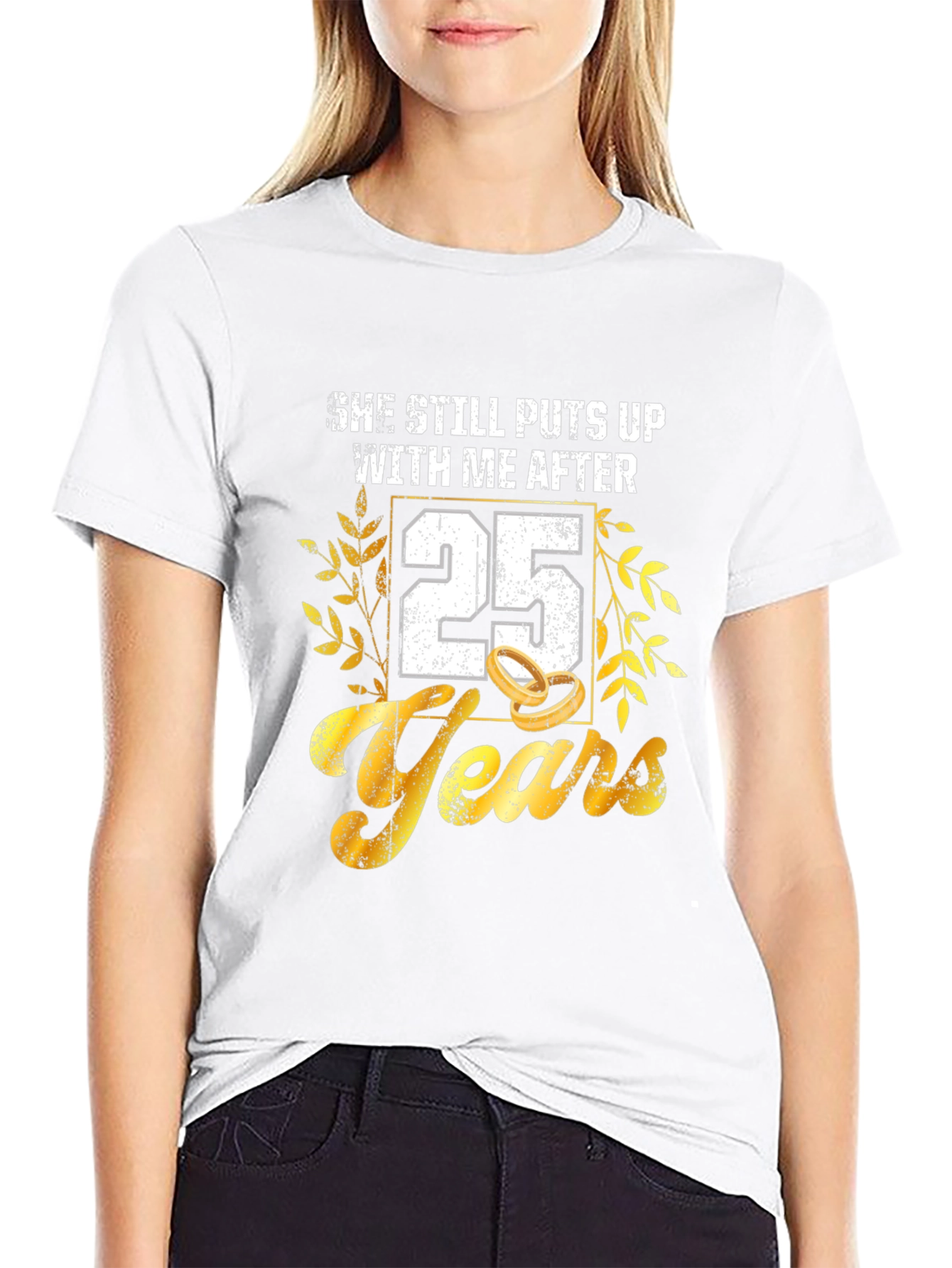 25th Anniversary T-Shirt: She Still Puts Up With Me