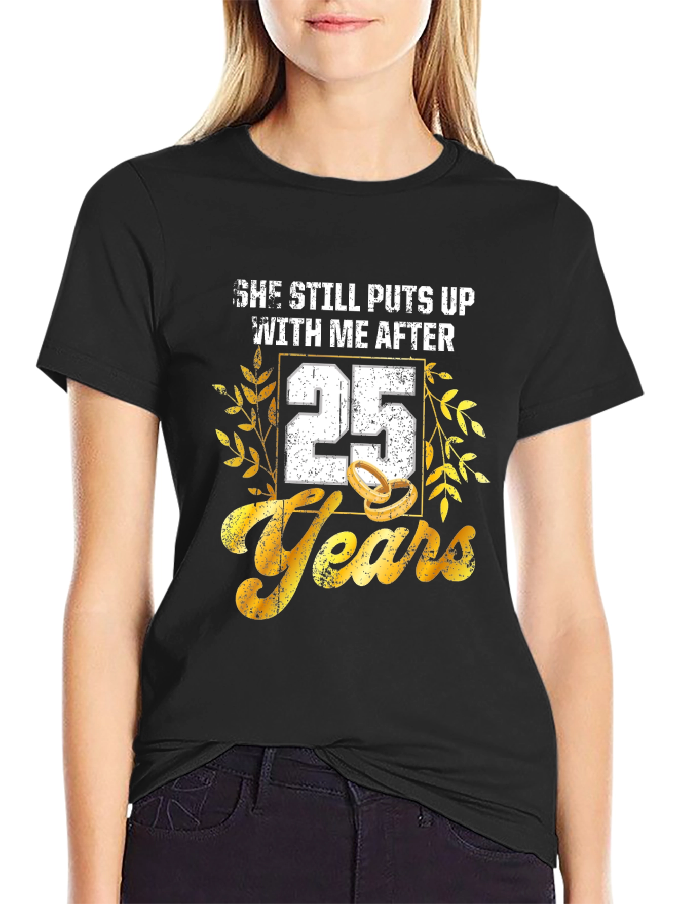 25th Anniversary T-Shirt: She Still Puts Up With Me