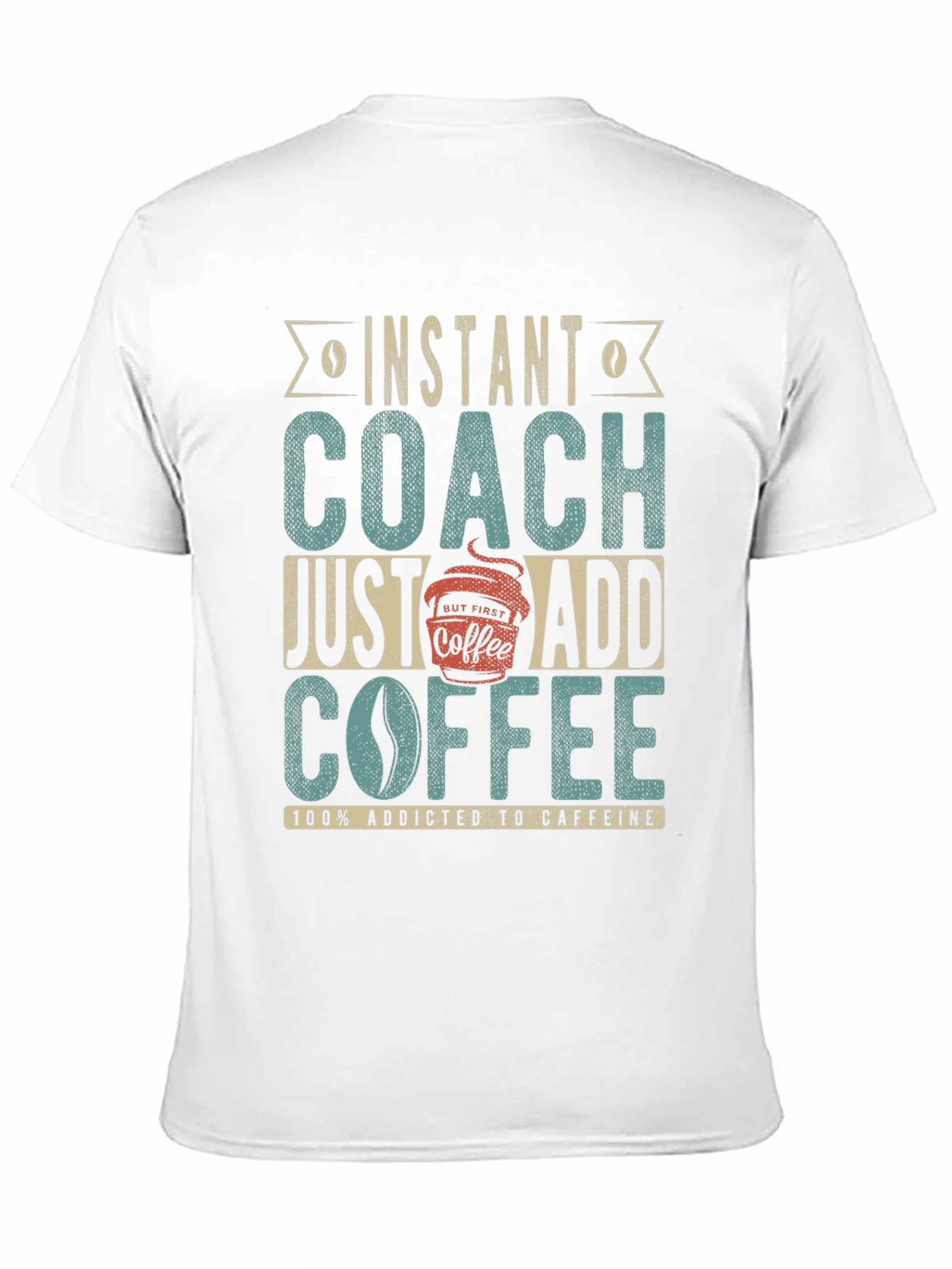 Instant Coach Just Add Coffee Graphic T-Shirt