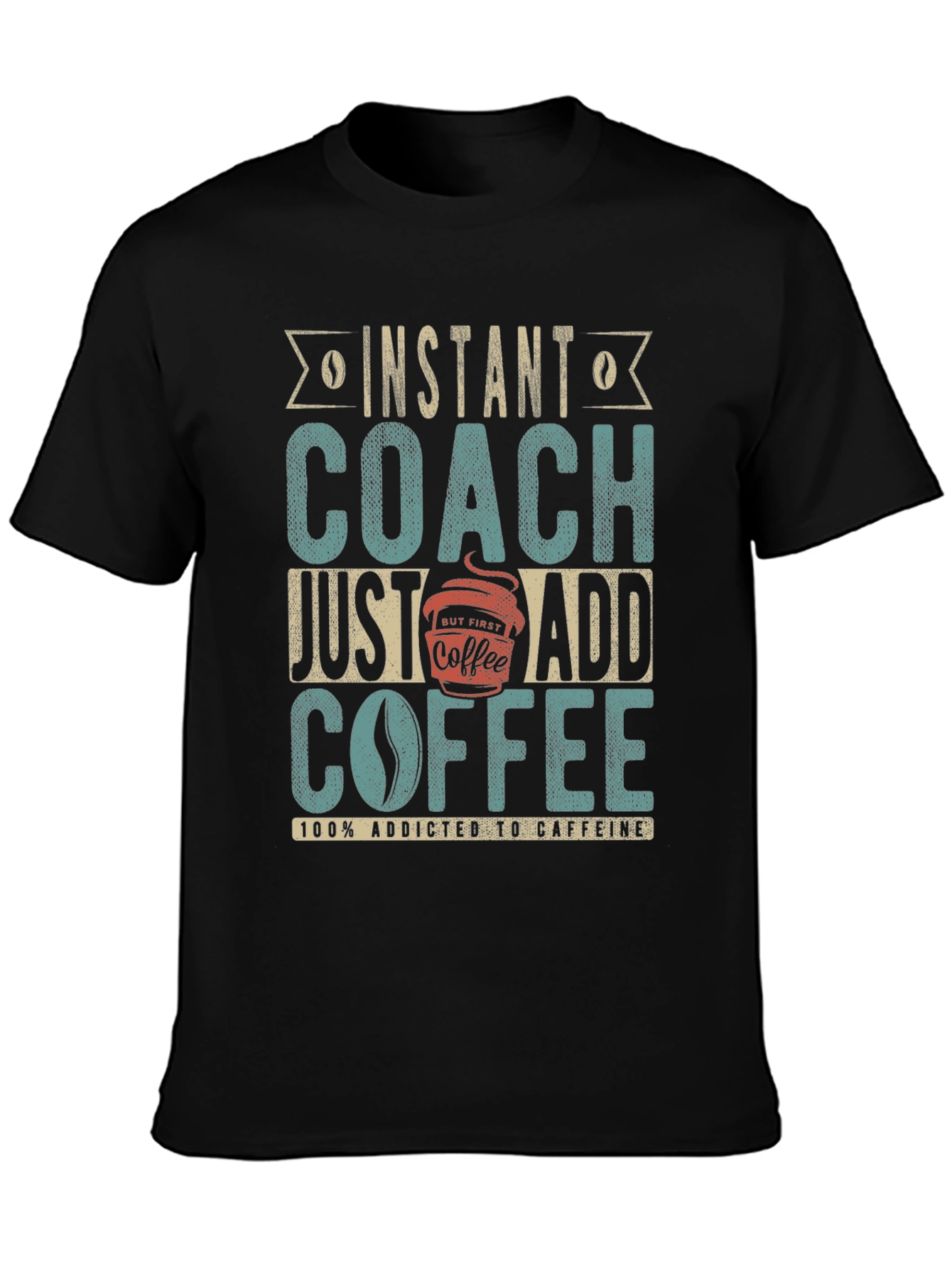 Instant Coach Just Add Coffee Graphic T-Shirt