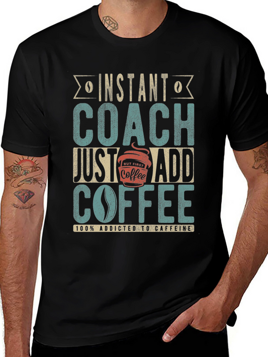Instant Coach Just Add Coffee Graphic T-Shirt
