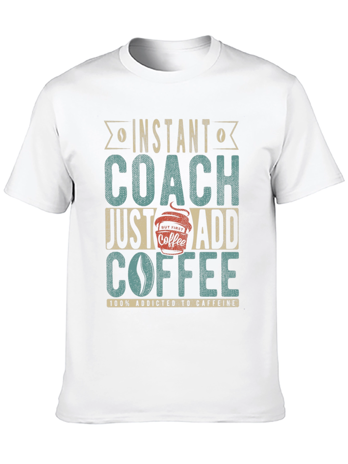 Instant Coach Just Add Coffee Graphic T-Shirt