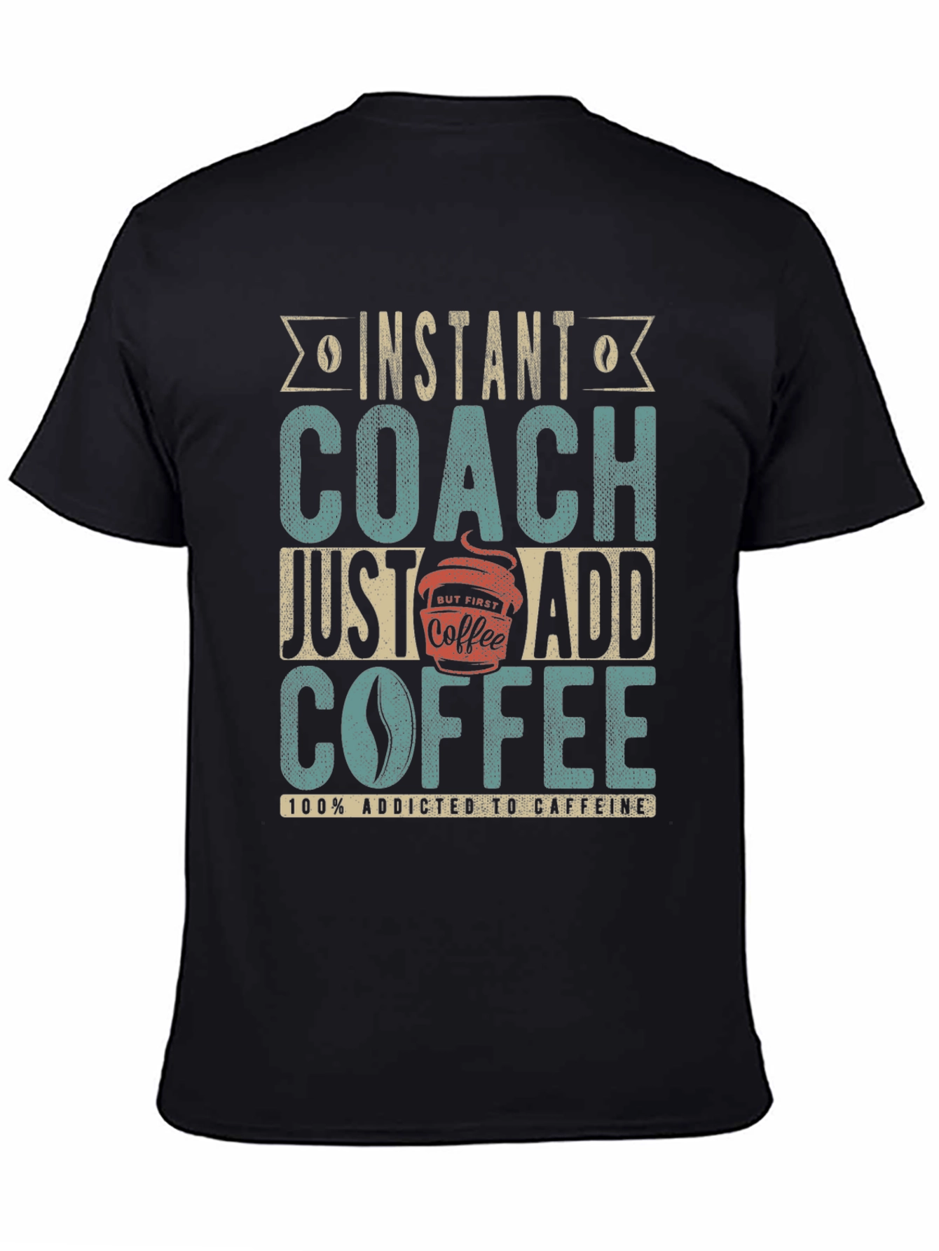 Instant Coach Just Add Coffee Graphic T-Shirt