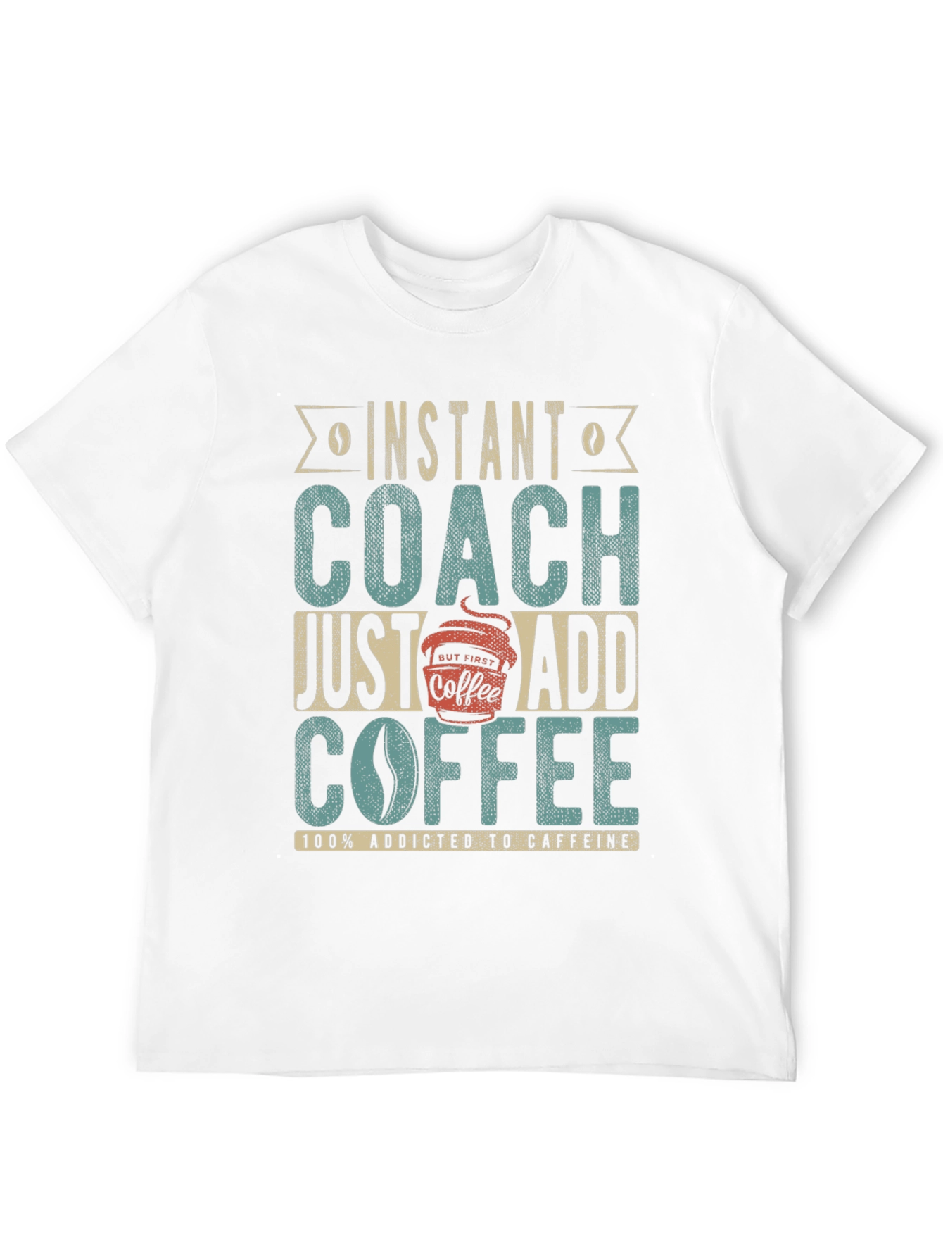 Instant Coach Just Add Coffee Graphic T-Shirt