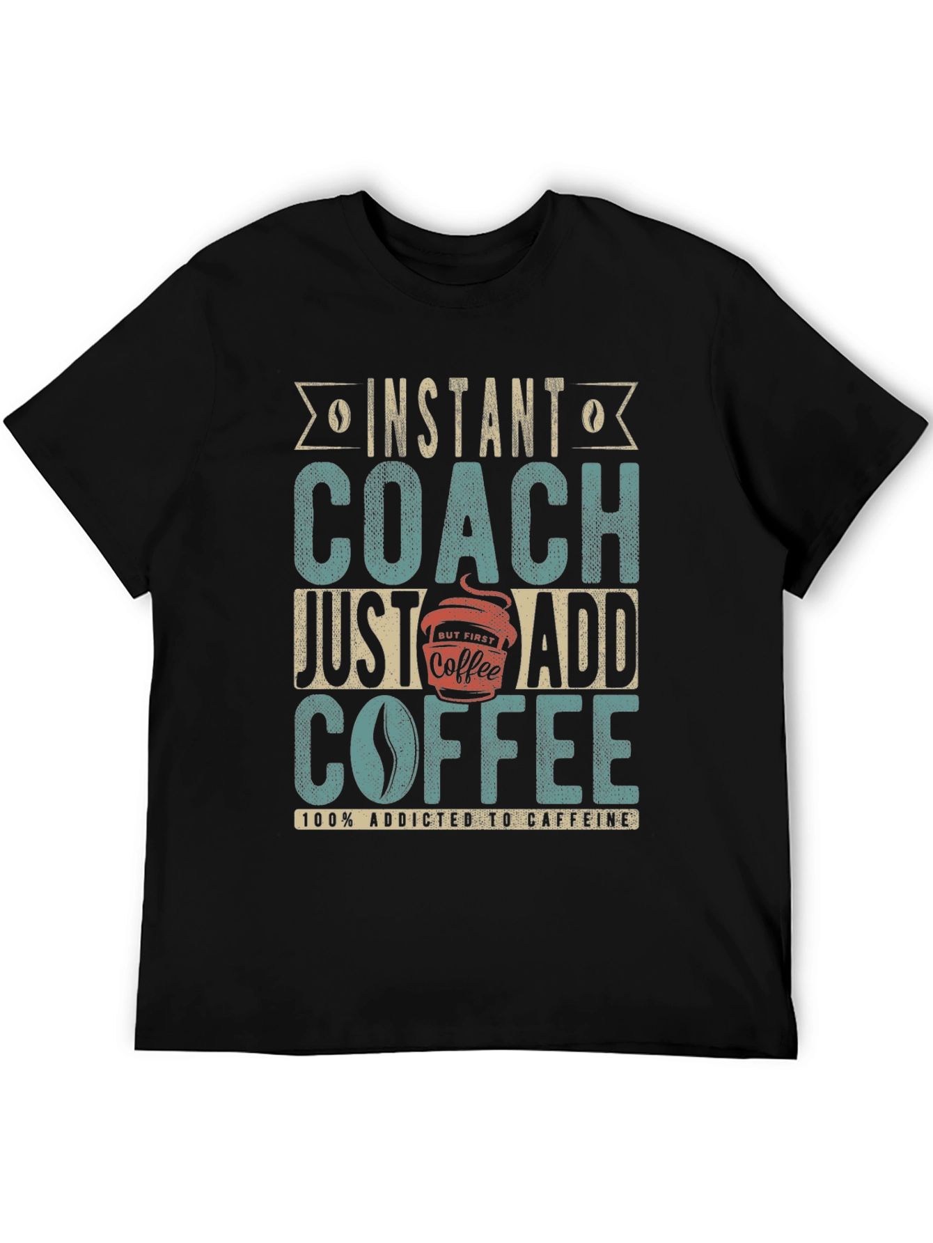 Instant Coach Just Add Coffee Graphic T-Shirt