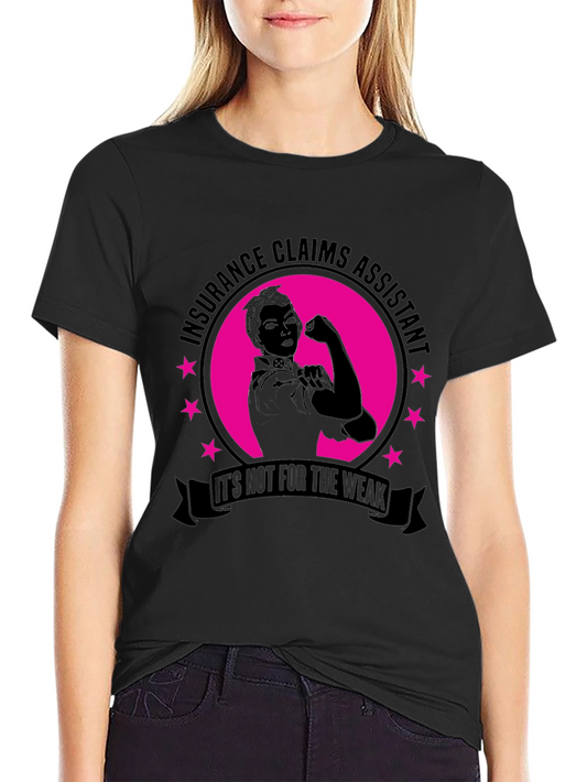 Insurance Claims Assistant T-Shirt - Its Not For The Weak