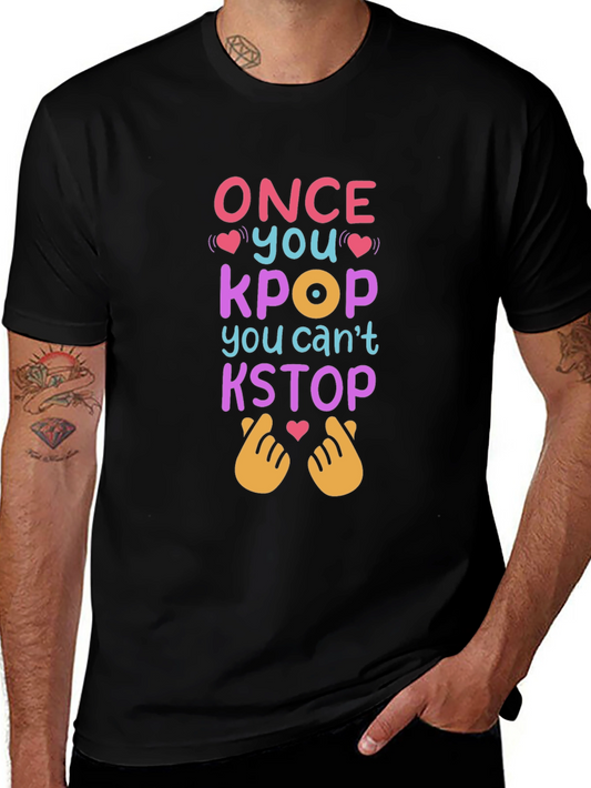 Kpop Fan T-Shirt - Once You Kpop You Cant Kstop!