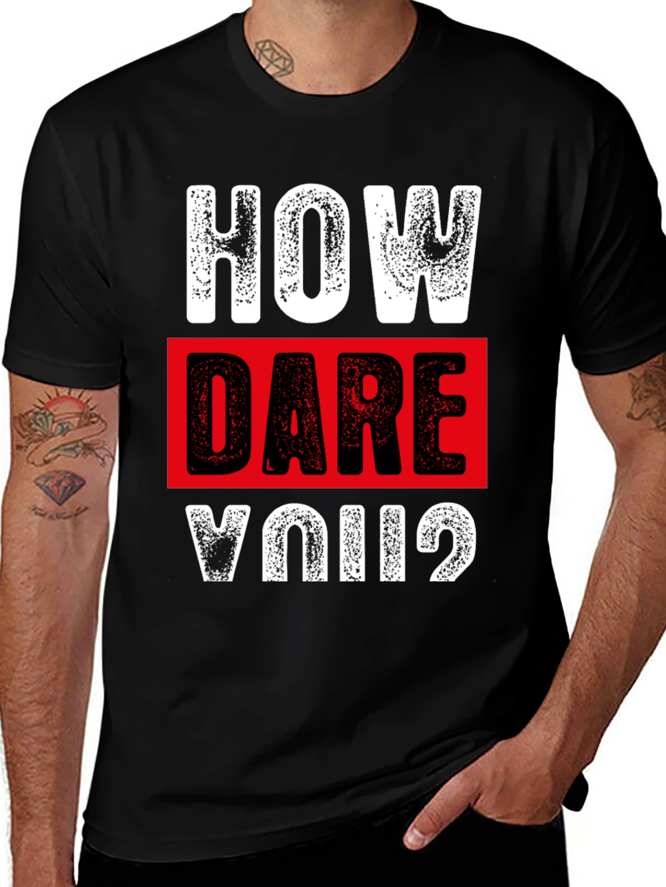 How Dare You? Graphic T-Shirt - Bold Statement Tee